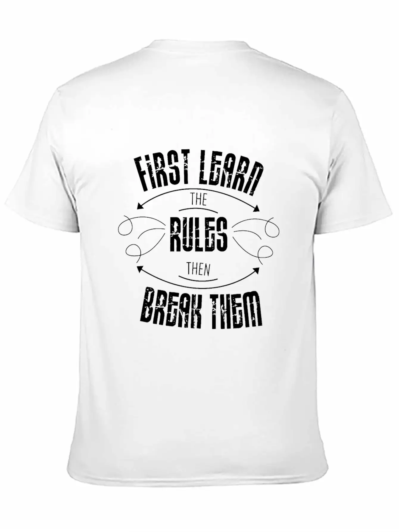 First Learn The Rules And Then Break Them Unisex Casual T-Shirt – Clean Design For Daily Comfort