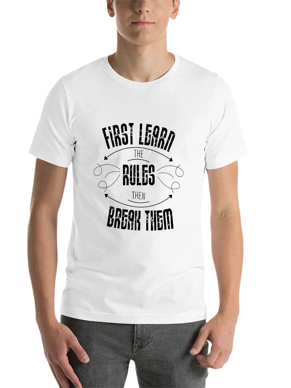 First Learn The Rules And Then Break Them Unisex Casual T-Shirt – Clean Design For Daily Comfort