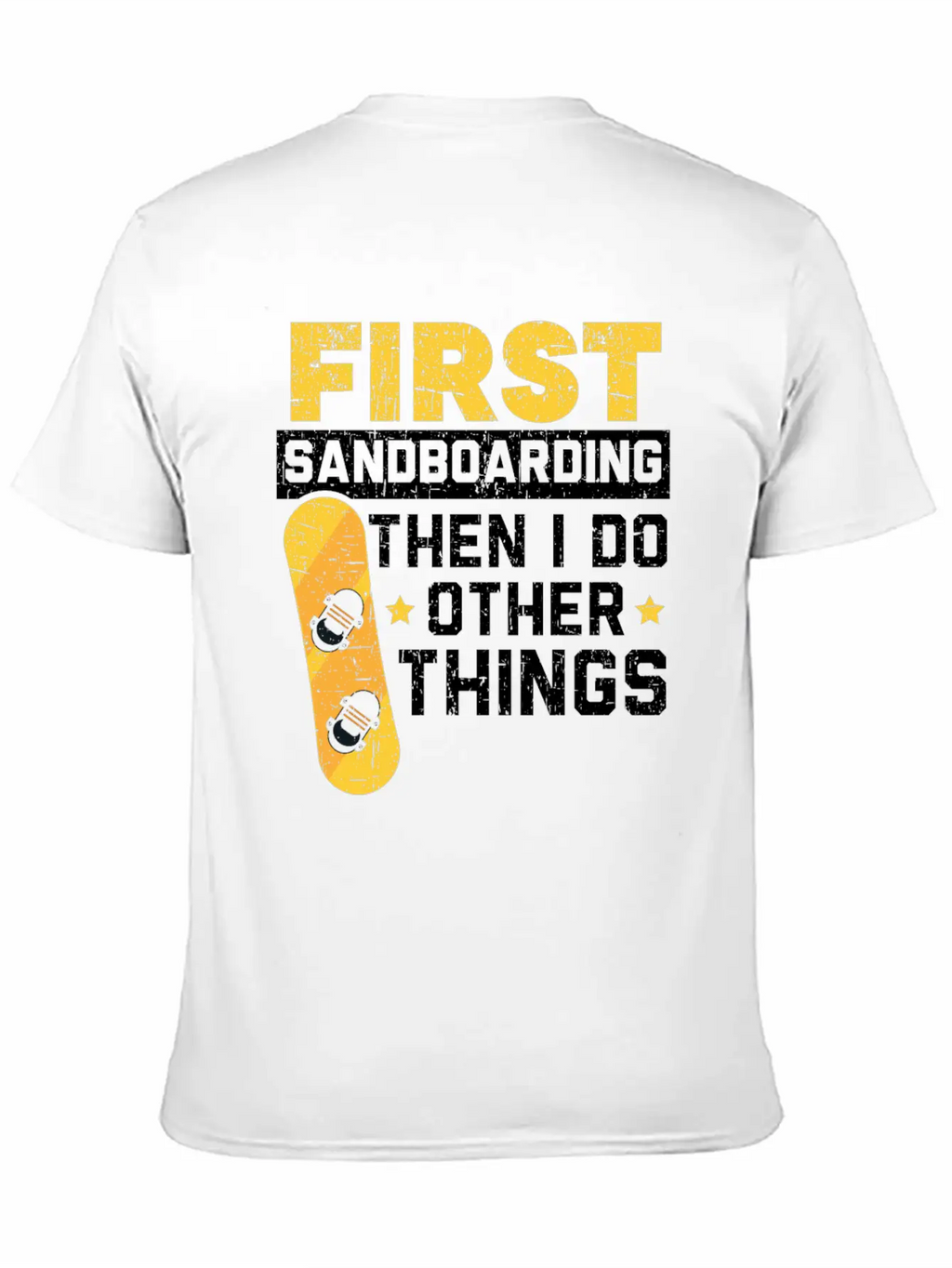 First Sandboarding Then I Do Other Things Classic Cotton Tee – Unisex Comfort For Any Season