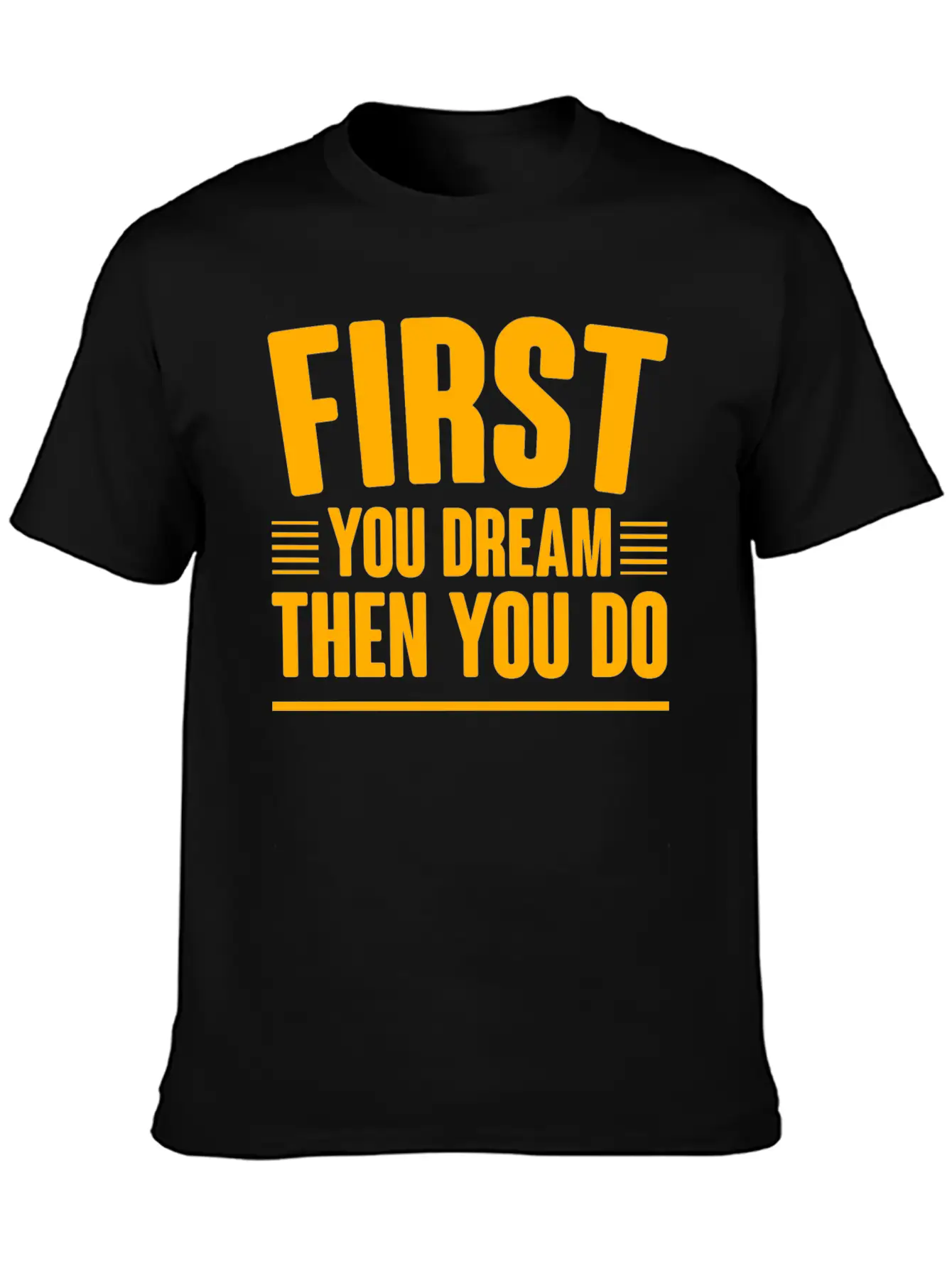 First You Dream Then You Do 4 Classic Cotton Tee – Unisex Comfort For Any Season
