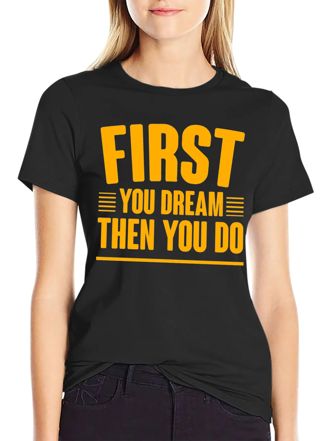 First You Dream Then You Do 4 Classic Cotton Tee – Unisex Comfort For Any Season