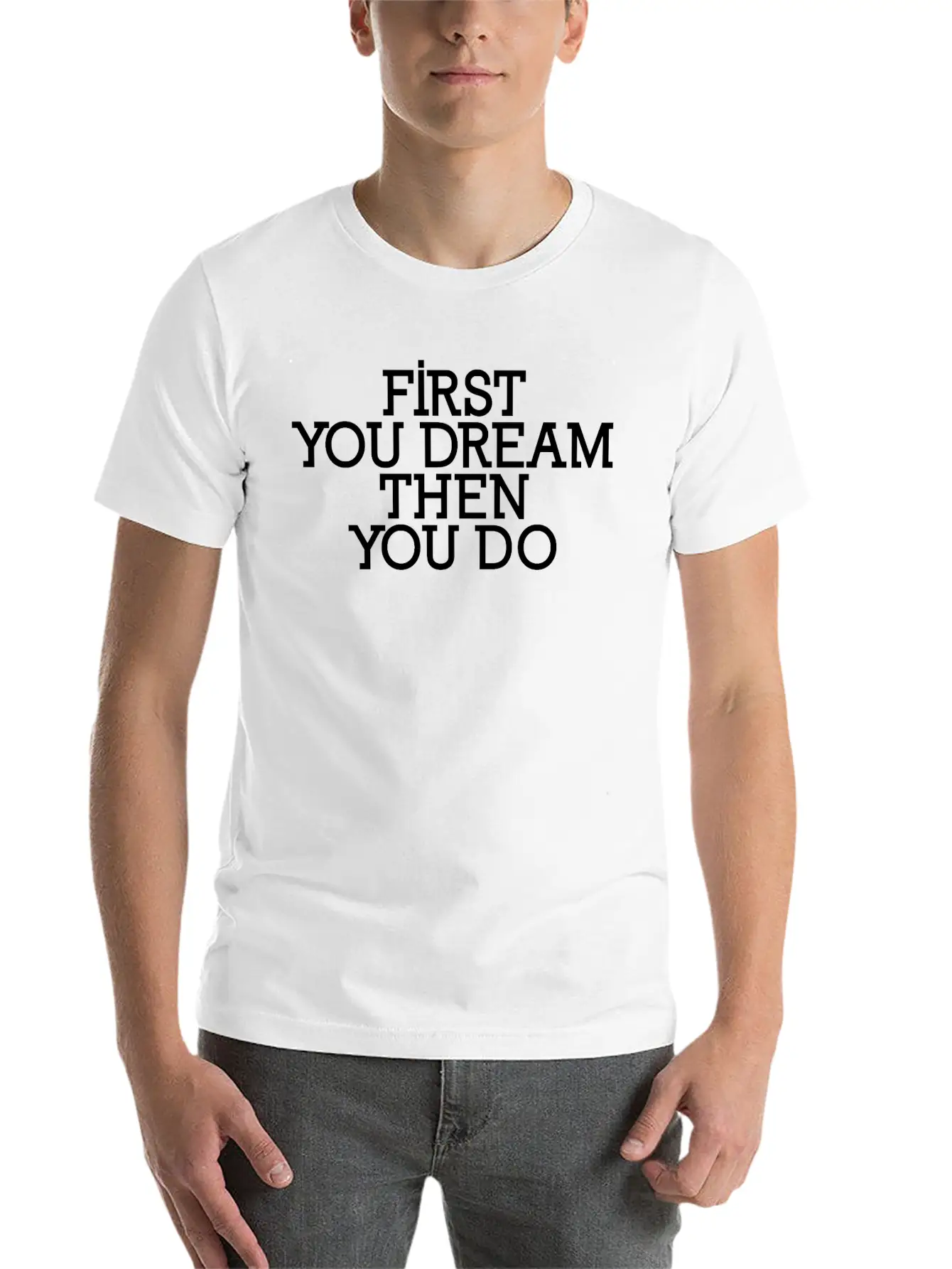 First You Dream Then You Do Timeless Short Sleeve Tee – Comfy And Minimalist Design