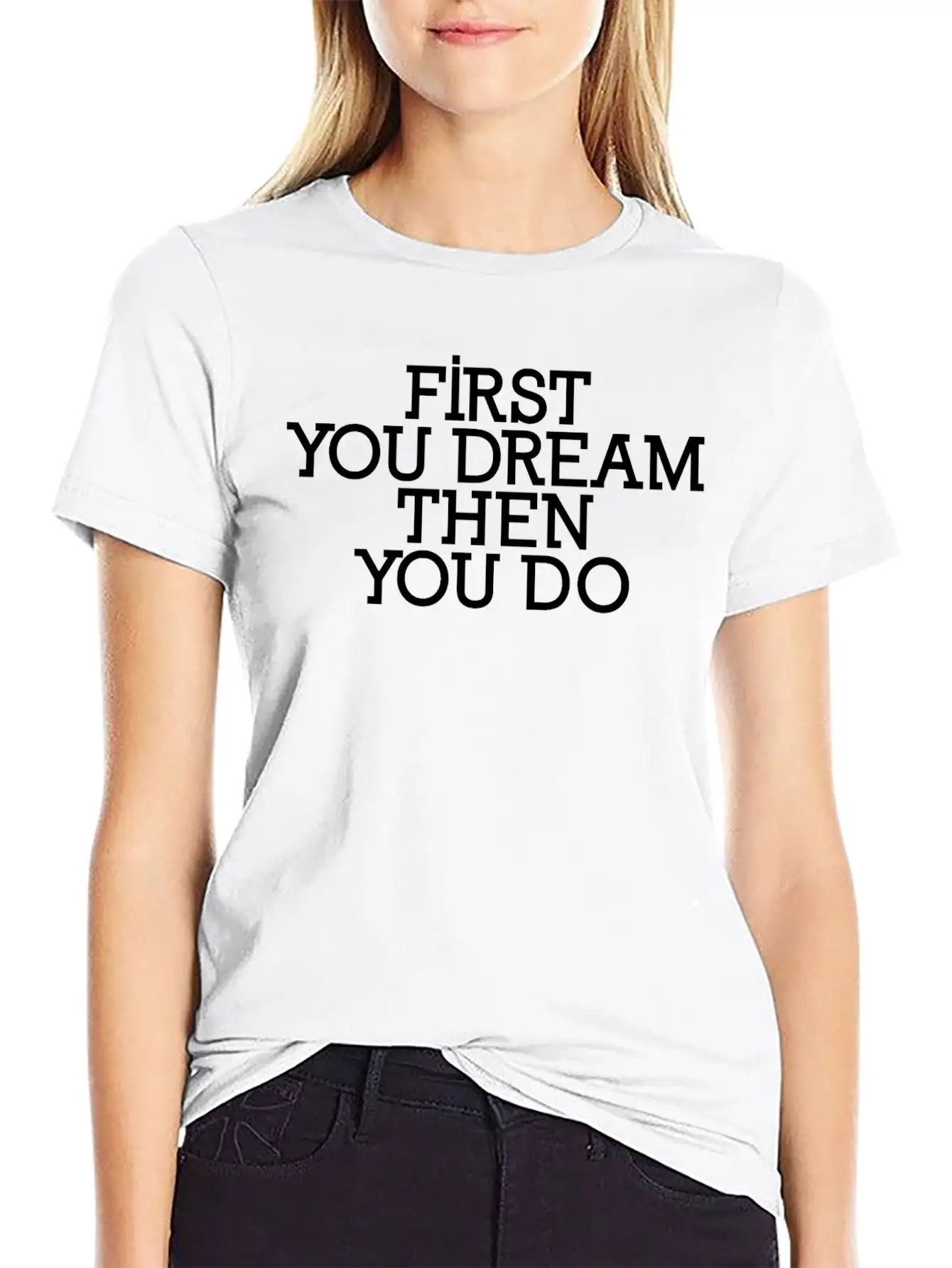 First You Dream Then You Do Timeless Short Sleeve Tee – Comfy And Minimalist Design