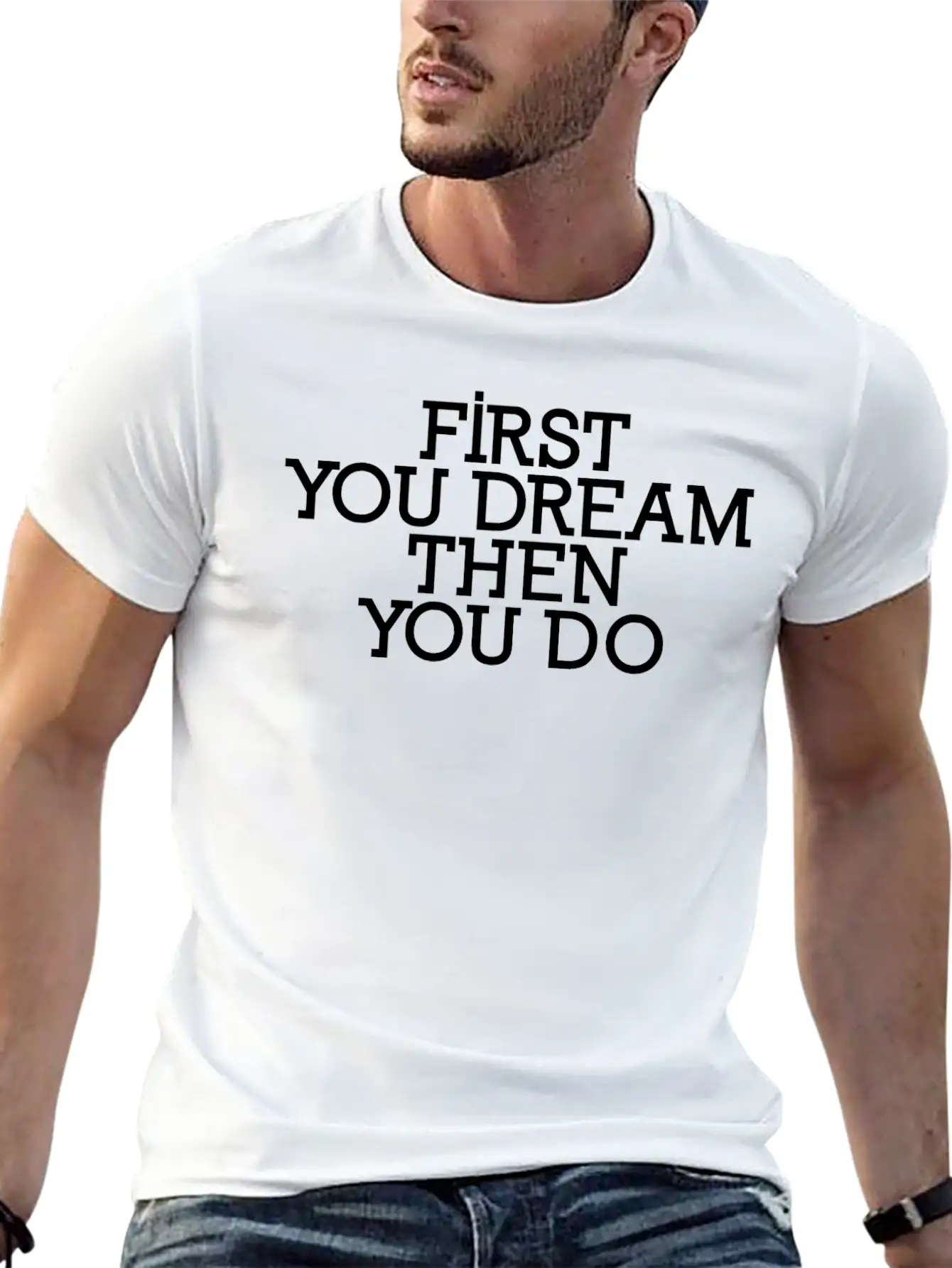 First You Dream Then You Do Timeless Short Sleeve Tee – Comfy And Minimalist Design