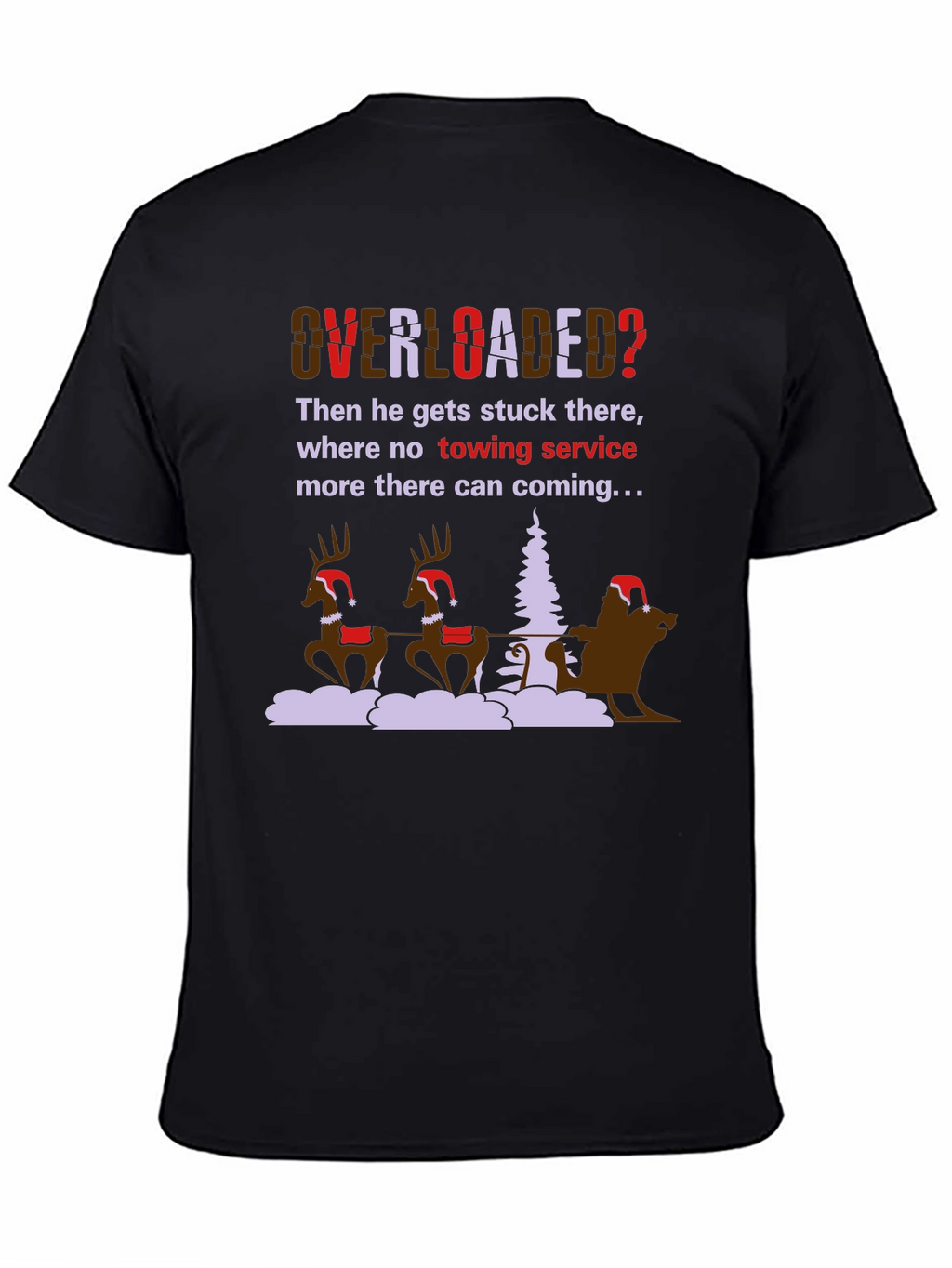 Overloaded Christmas T-Shirt Funny Holiday Santa Reindeer