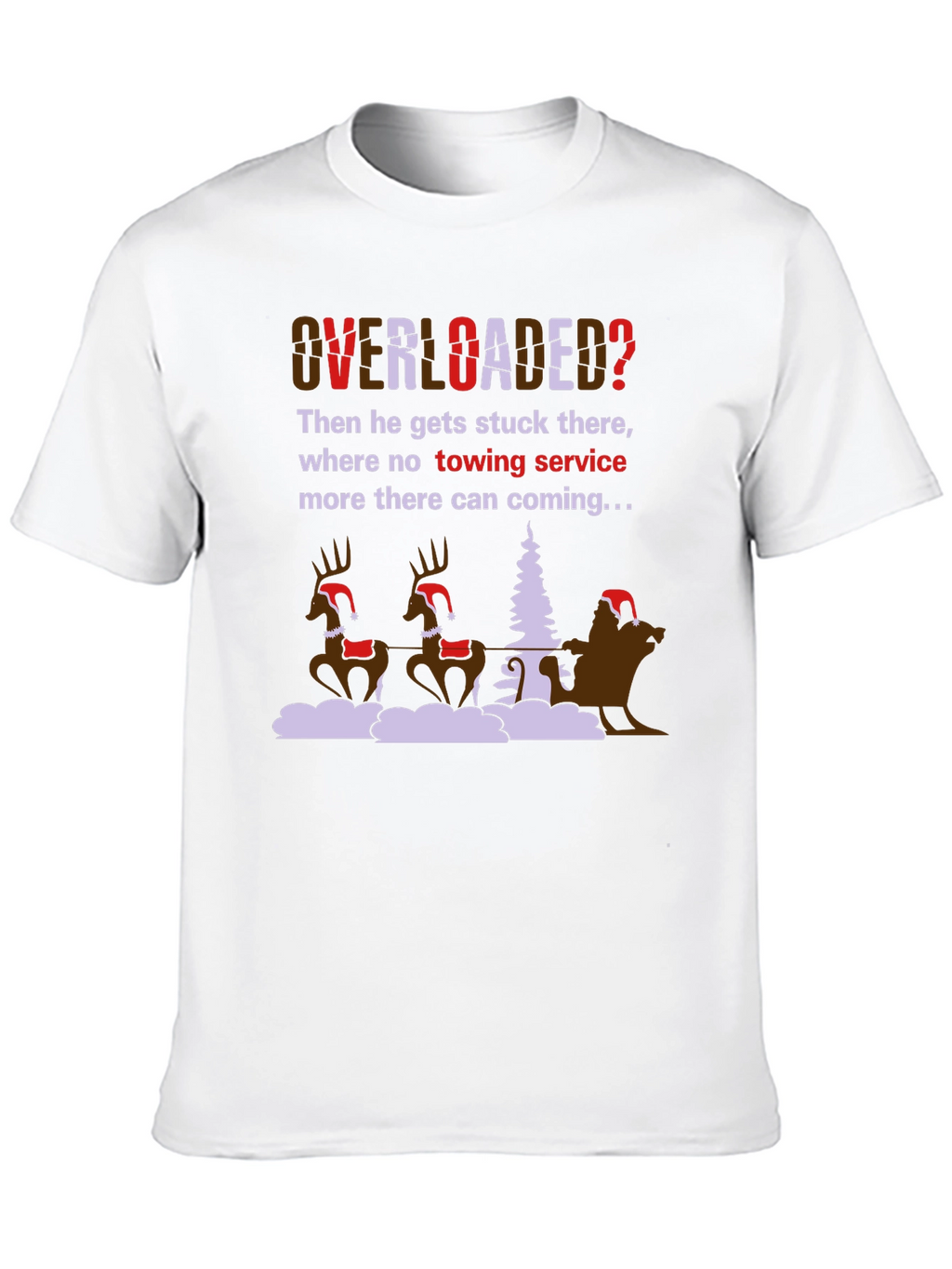 Overloaded Christmas T-Shirt Funny Holiday Santa Reindeer