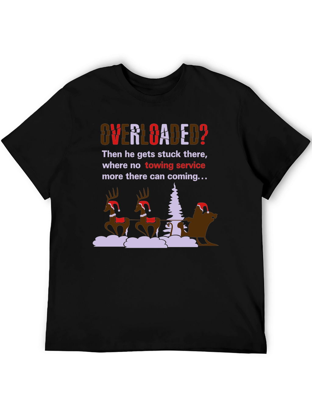 Overloaded Christmas T-Shirt Funny Holiday Santa Reindeer