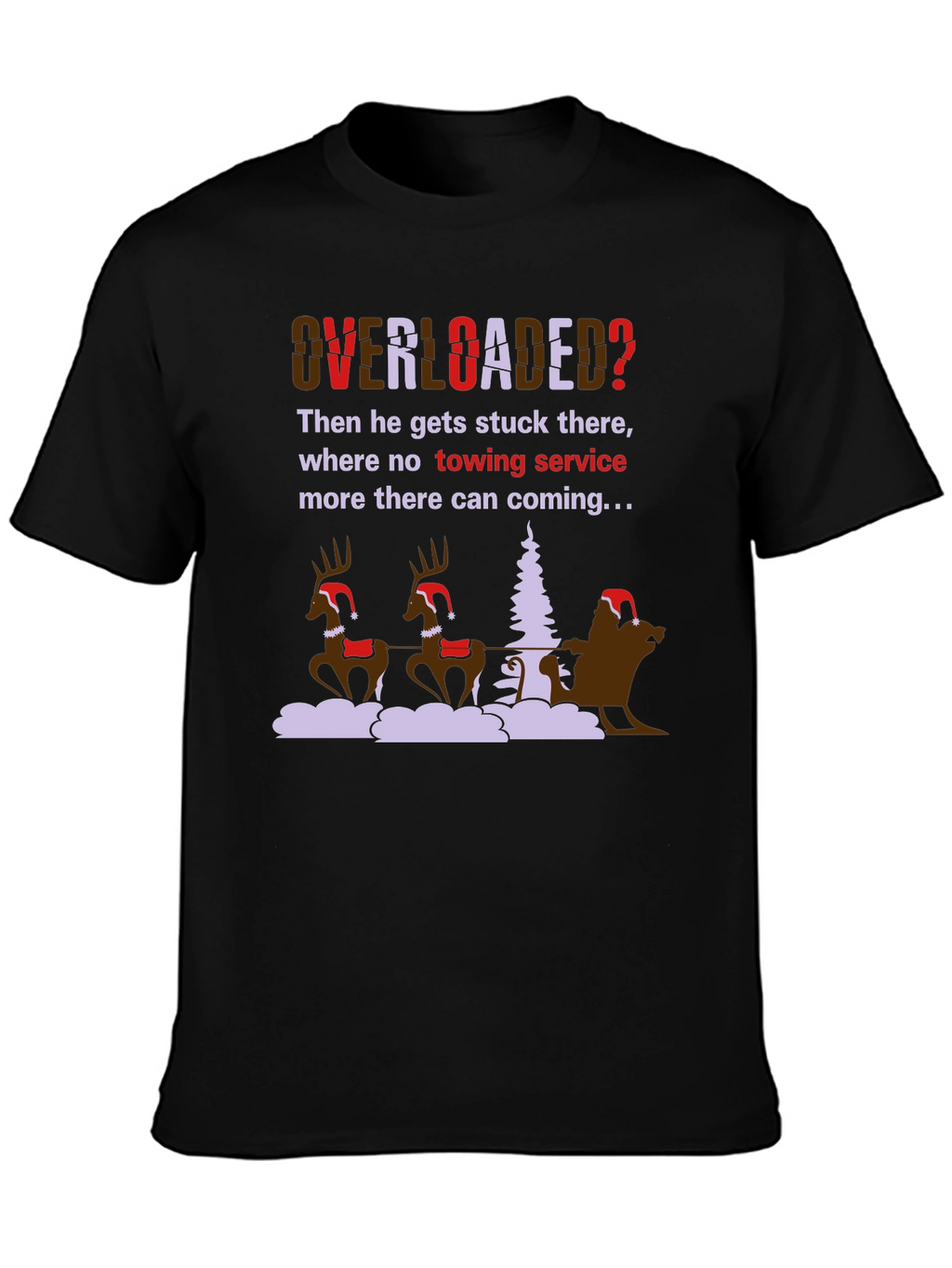 Overloaded Christmas T-Shirt Funny Holiday Santa Reindeer