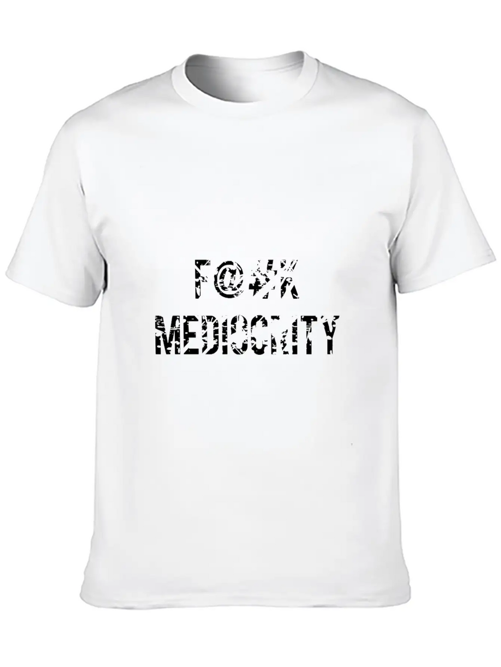 F@#k Mediocrity Breathable Graphic T-Shirt – Perfect For Casual Days