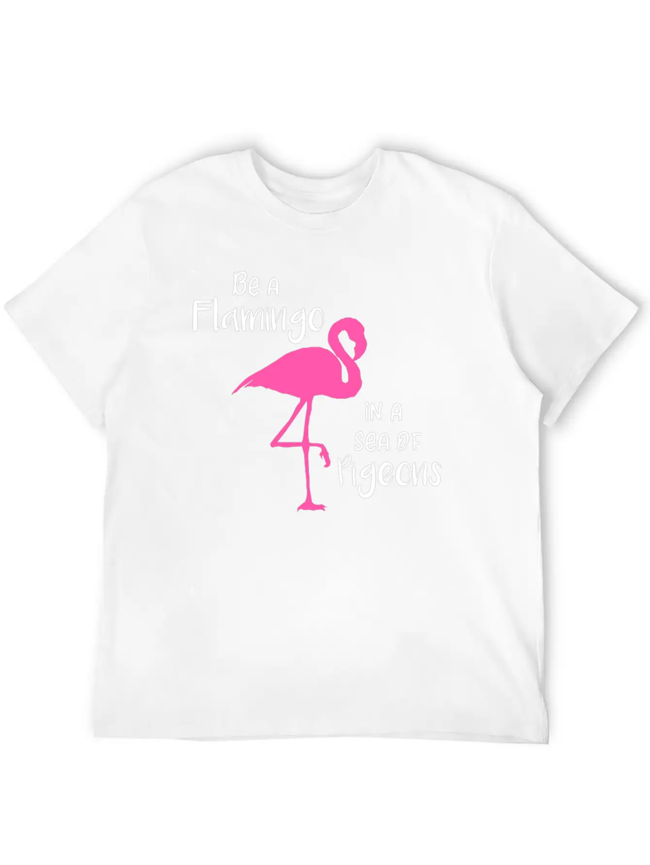 Flamingo Be A Flamingo In A Sea Of Pigeons Classic Cotton Tee – Unisex Comfort For Any Season