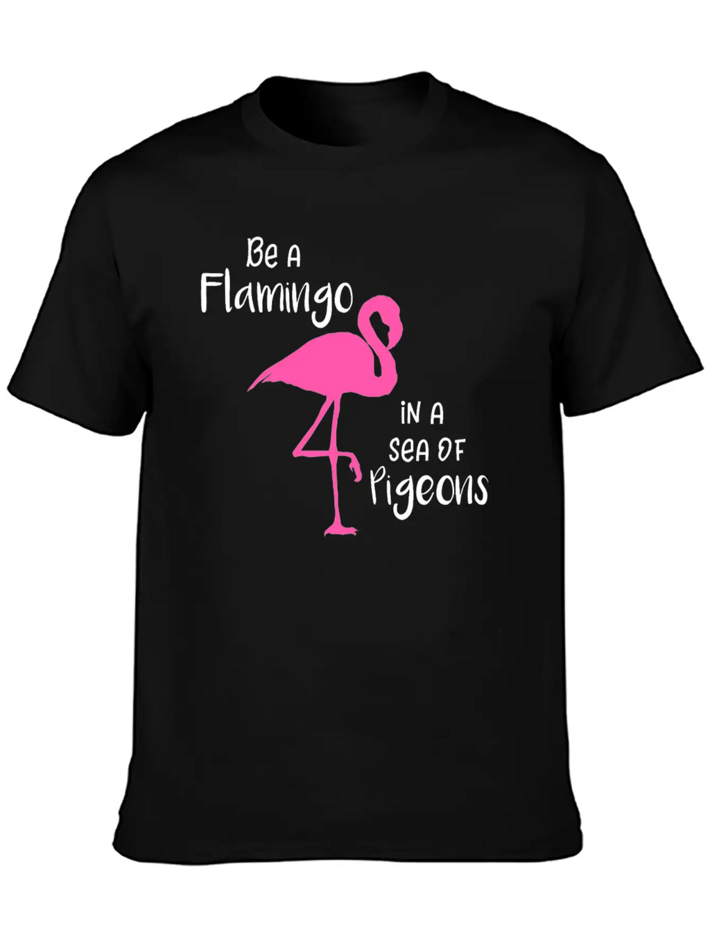 Flamingo Be A Flamingo In A Sea Of Pigeons Classic Cotton Tee – Unisex Comfort For Any Season