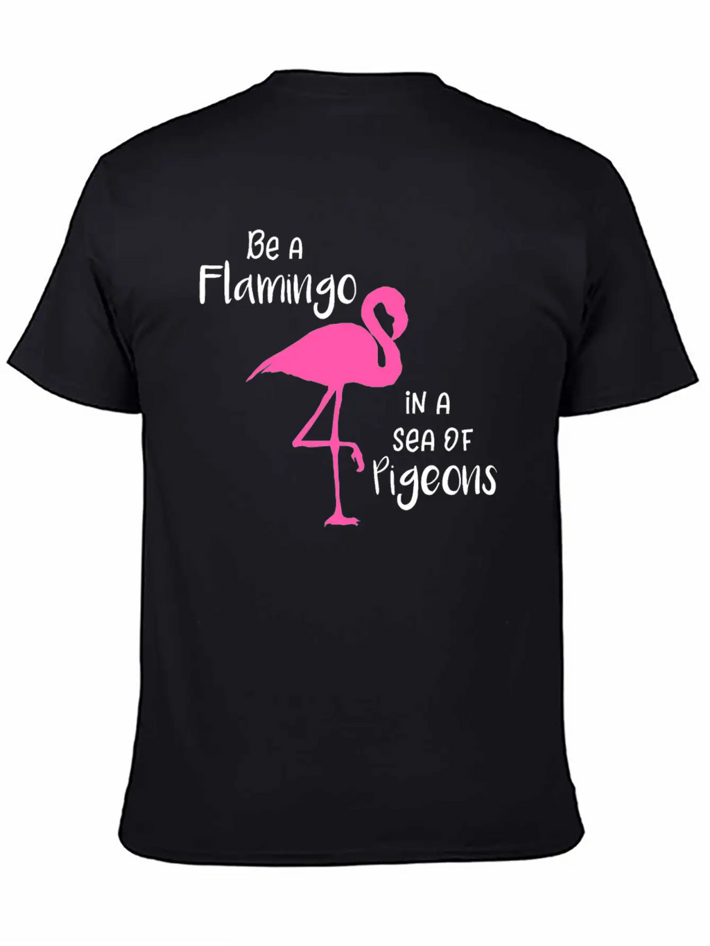 Flamingo Be A Flamingo In A Sea Of Pigeons Classic Cotton Tee – Unisex Comfort For Any Season
