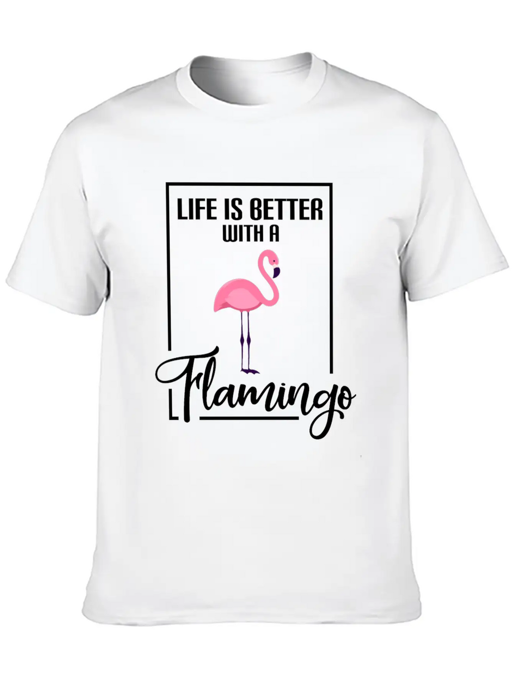 Flamingos Life Is Better With A Flamingo Classic Cotton Tee – Unisex Comfort For Any Season