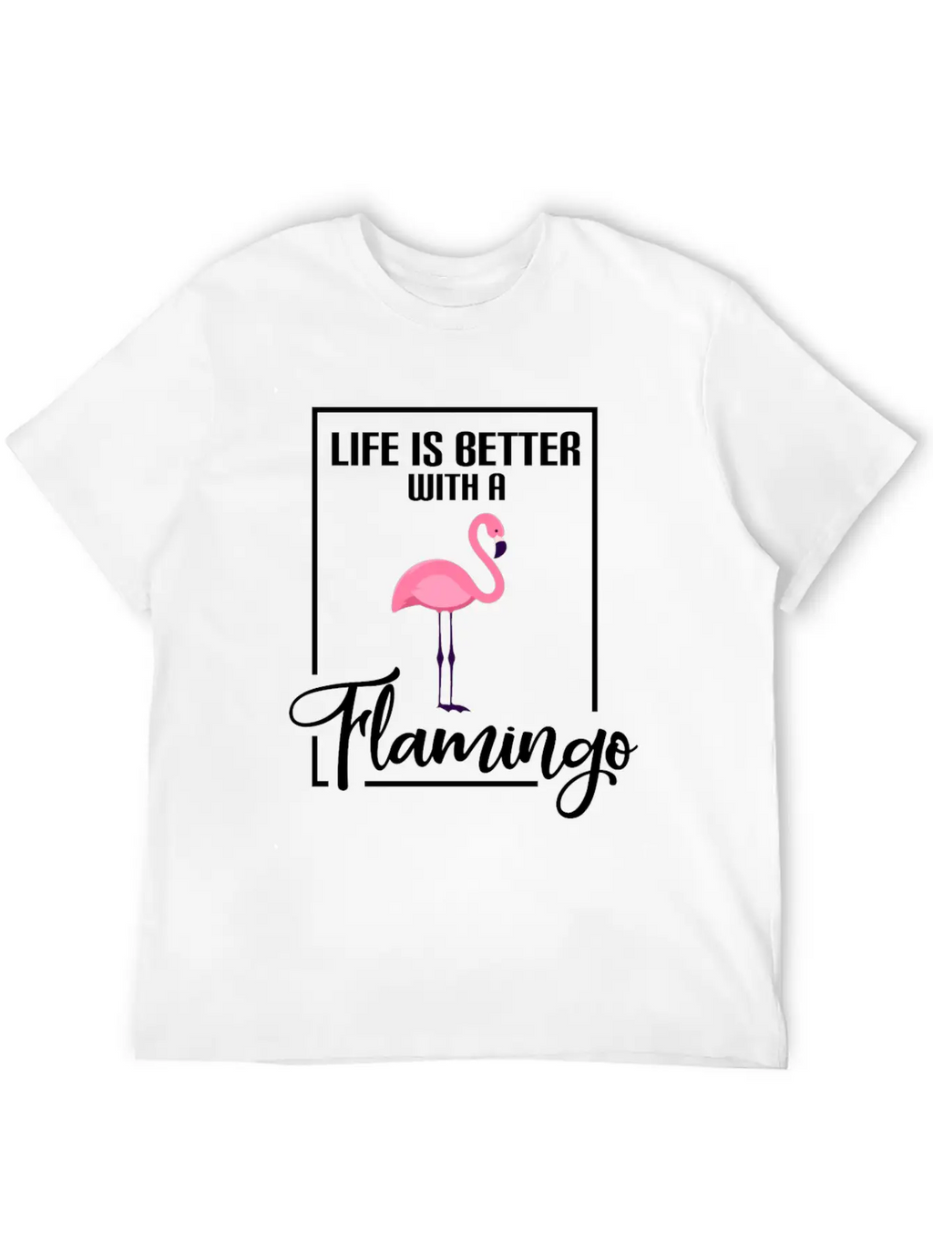 Flamingos Life Is Better With A Flamingo Classic Cotton Tee – Unisex Comfort For Any Season