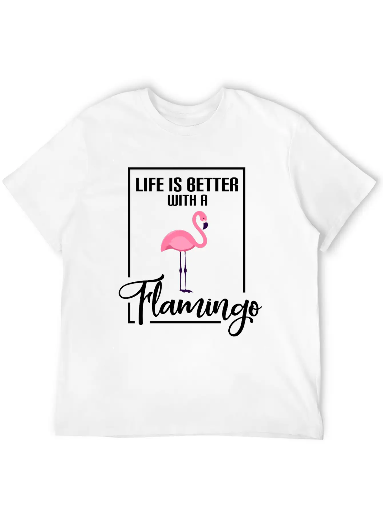 Flamingos Life Is Better With A Flamingo Classic Cotton Tee – Unisex Comfort For Any Season