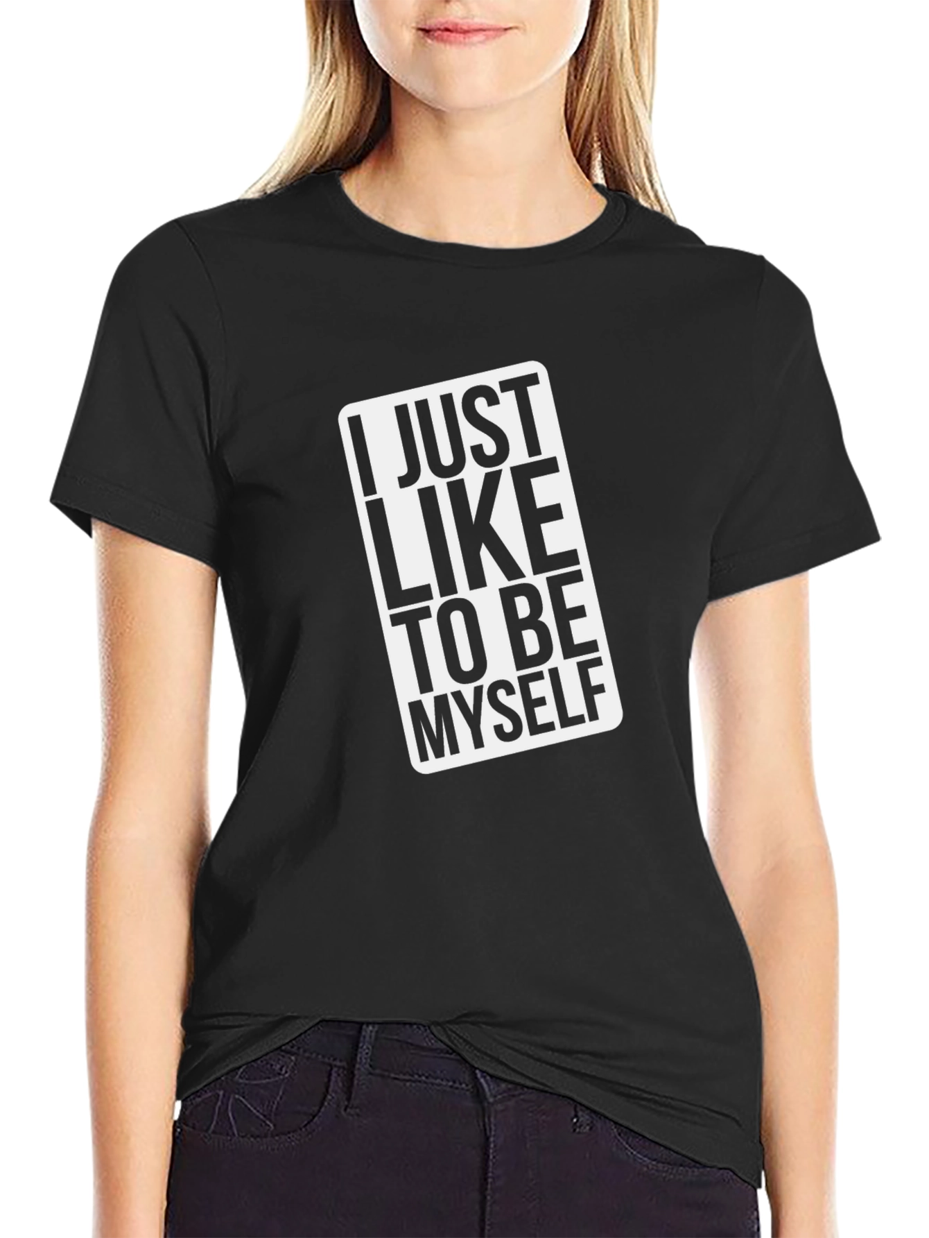 I Just Like to Be Myself Black T-Shirt