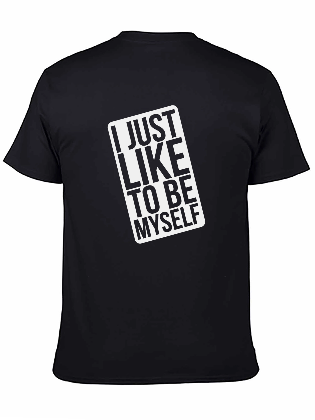 I Just Like to Be Myself Black T-Shirt