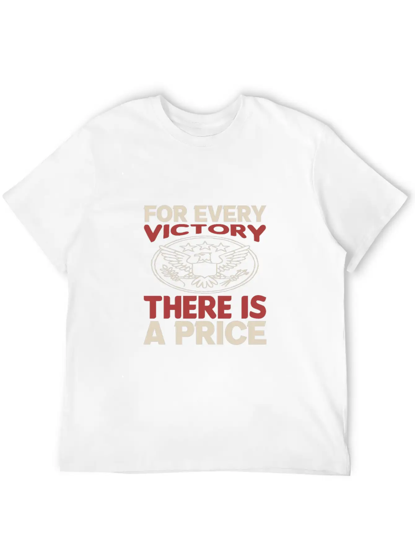 For Every Victory There Is A Price Classic Cotton Tee – Unisex Comfort For Any Season