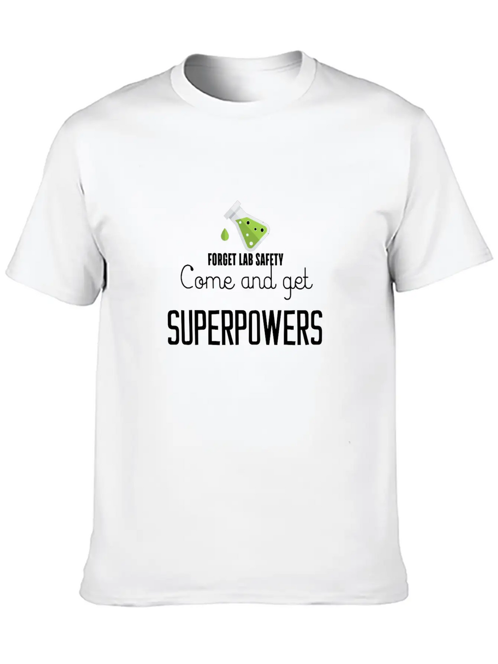 Forget Lab Safety Come And Get Superpowers Essential Cotton Tee For Daily Outfits – Unisex Style