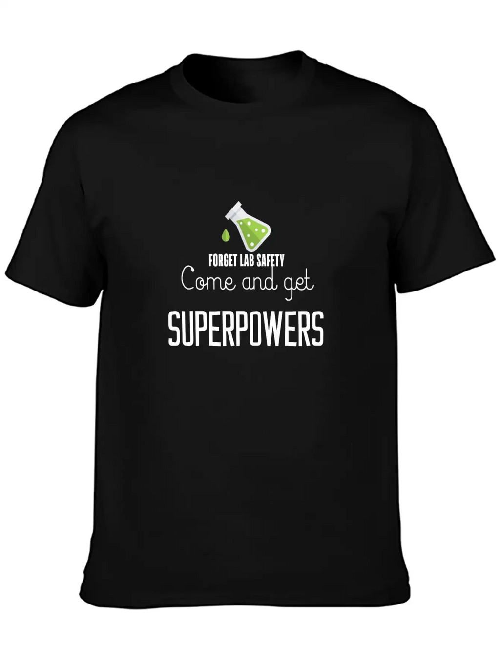 Forget Lab Safety Come And Get Superpowers Essential Cotton Tee For Daily Outfits – Unisex Style