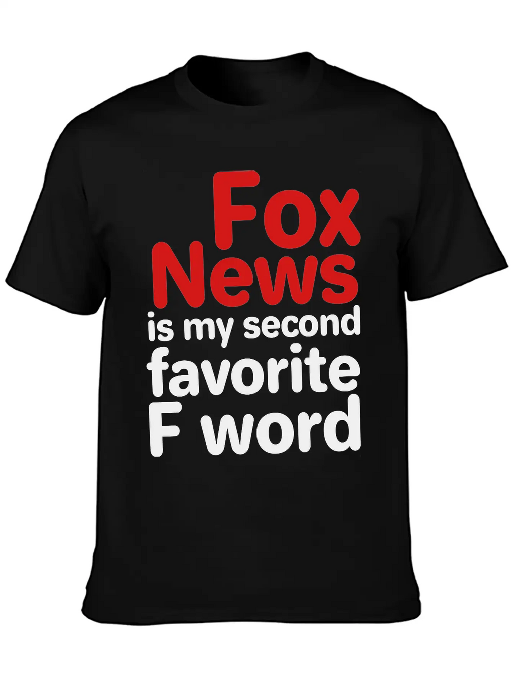 Fox News Is My Second Favorite F Word Breathable Graphic T-Shirt – Perfect For Casual Days