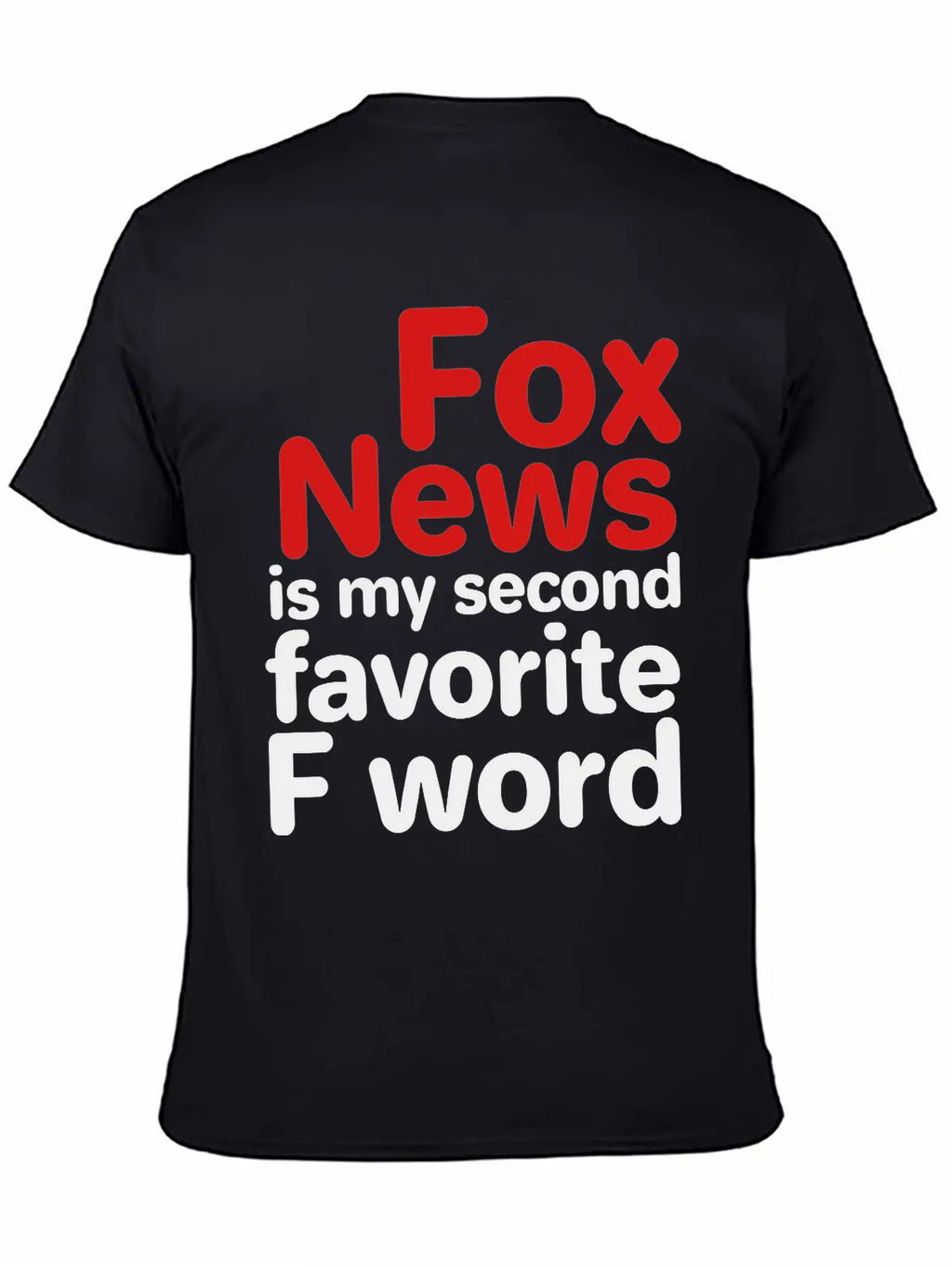 Fox News Is My Second Favorite F Word Breathable Graphic T-Shirt – Perfect For Casual Days