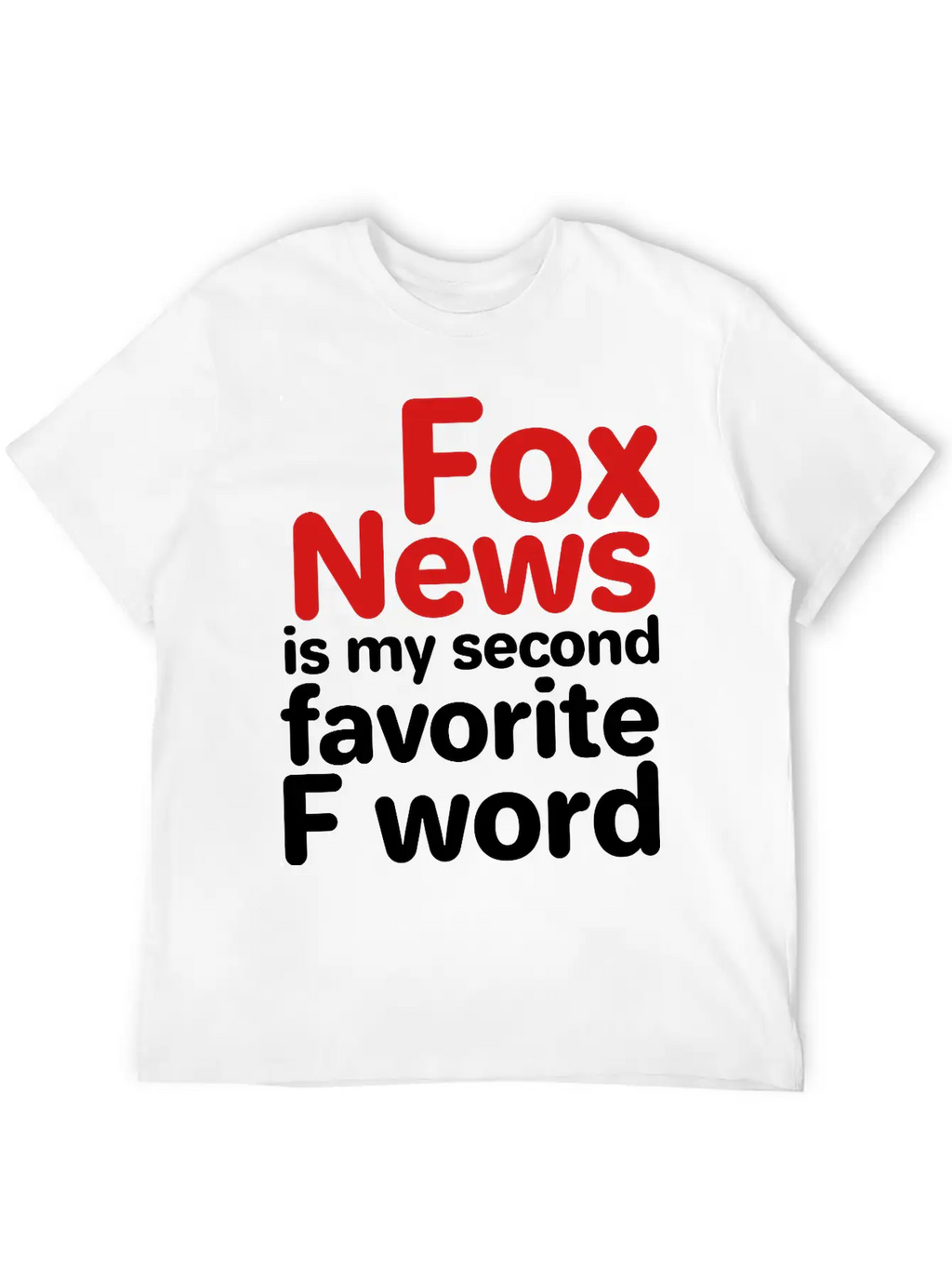 Fox News Is My Second Favorite F Word Breathable Graphic T-Shirt – Perfect For Casual Days