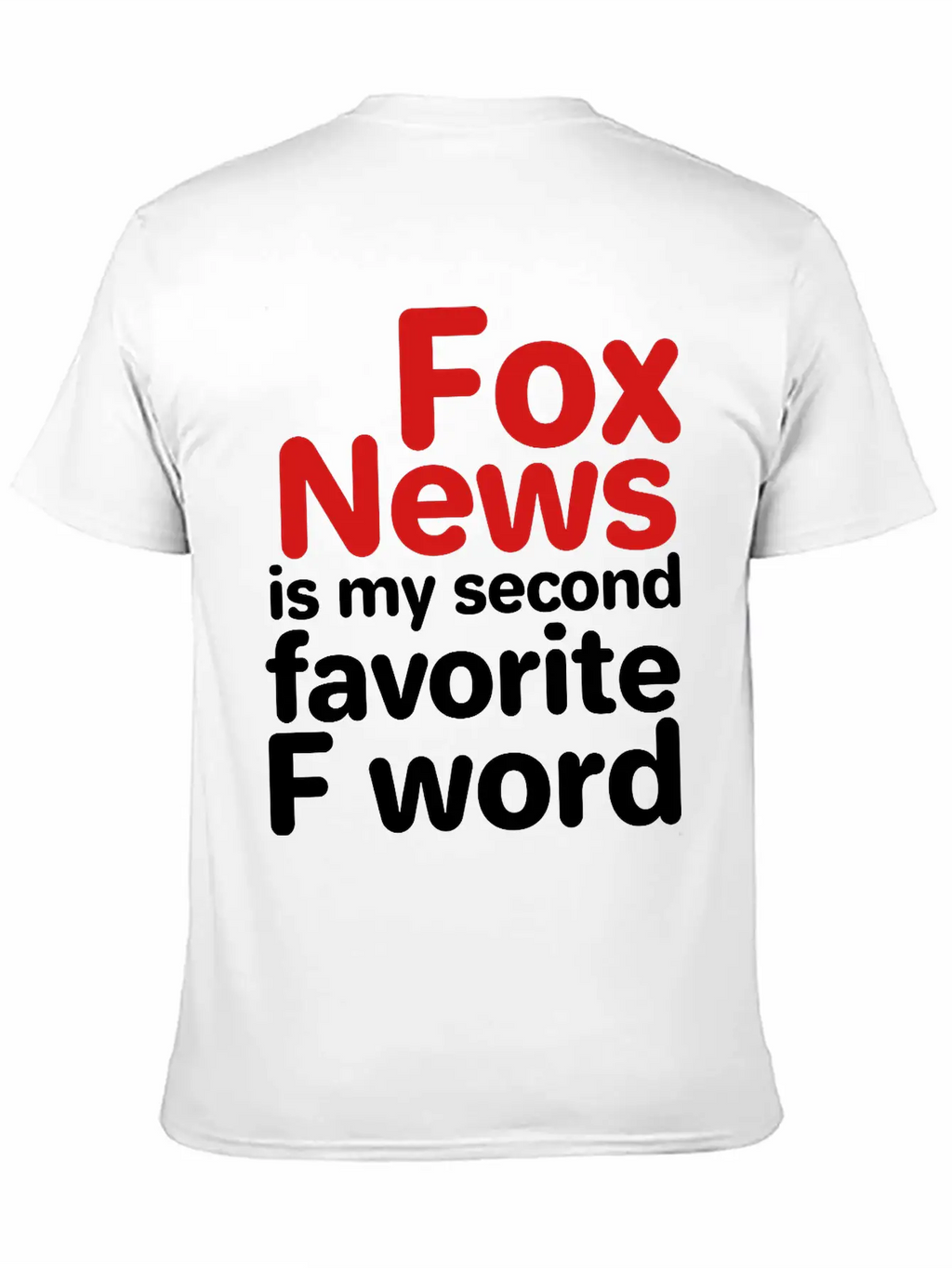 Fox News Is My Second Favorite F Word Breathable Graphic T-Shirt – Perfect For Casual Days