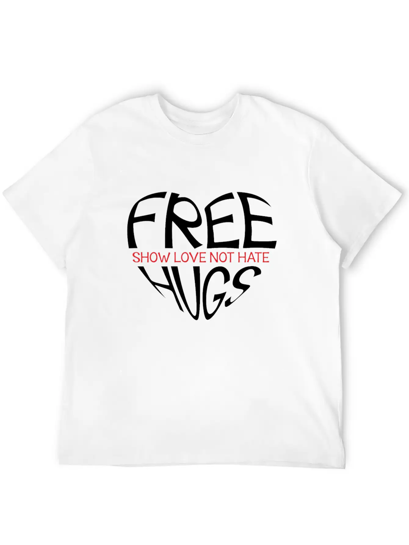 Free Hugs Show Love Not Hate Breathable Soft Cotton T-Shirt – Timeless Casual Look