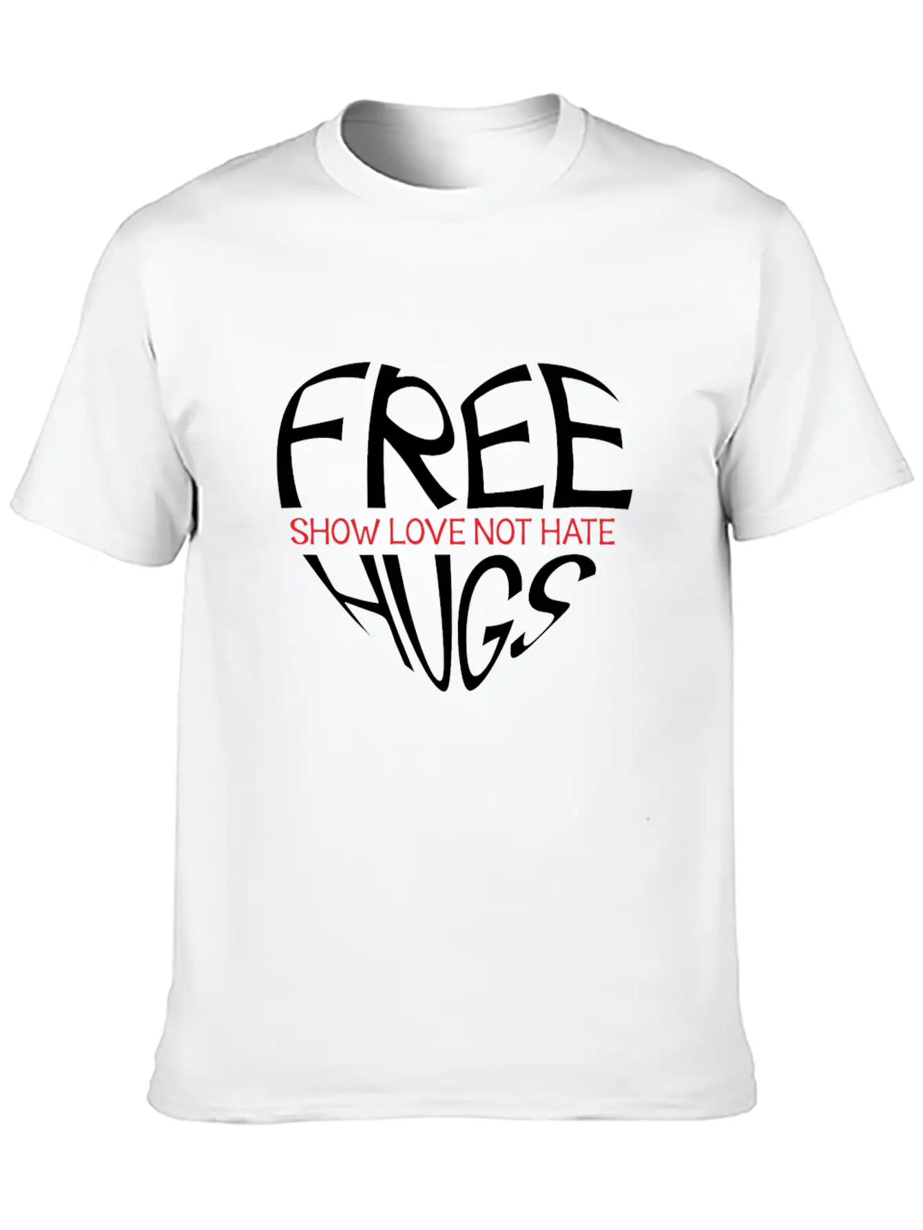 Free Hugs Show Love Not Hate Breathable Soft Cotton T-Shirt – Timeless Casual Look
