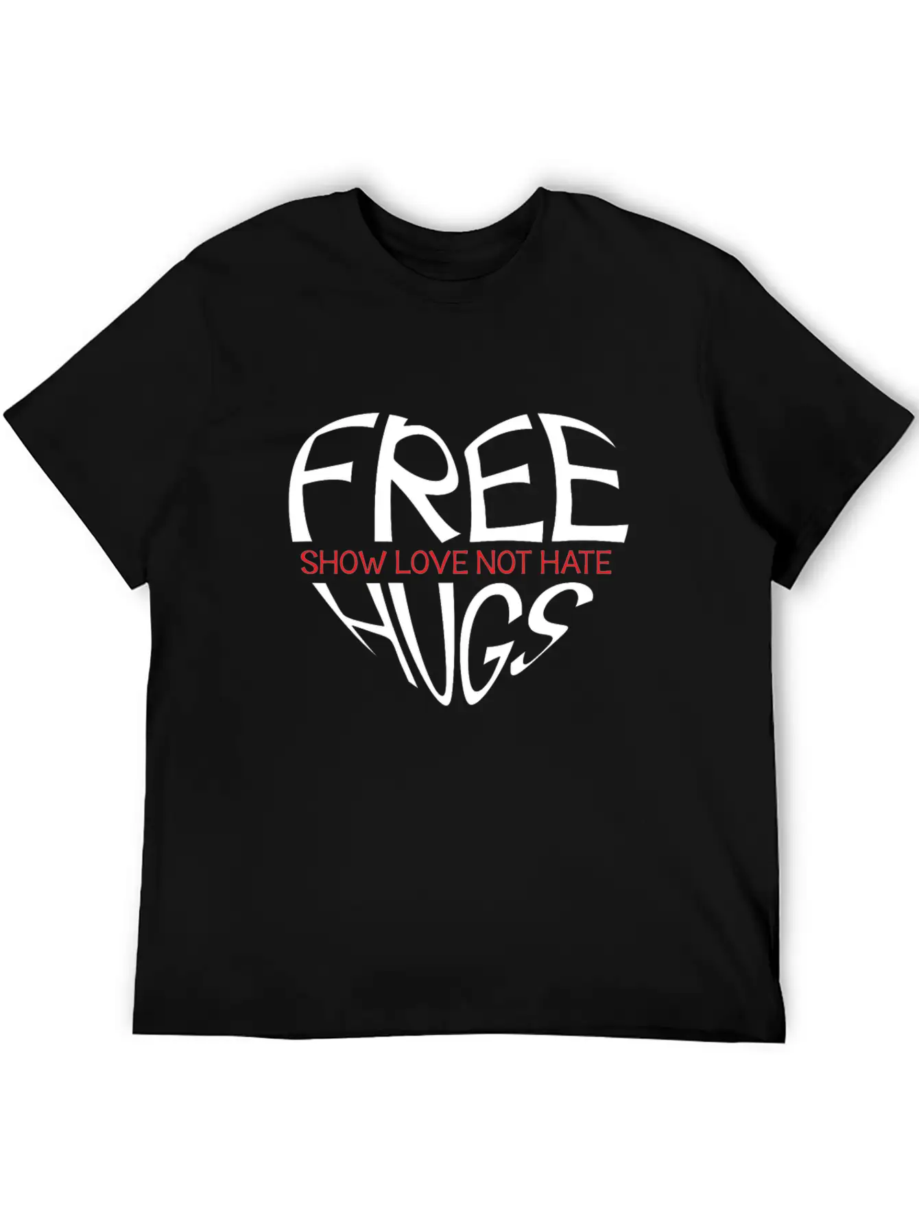 Free Hugs Show Love Not Hate Breathable Soft Cotton T-Shirt – Timeless Casual Look