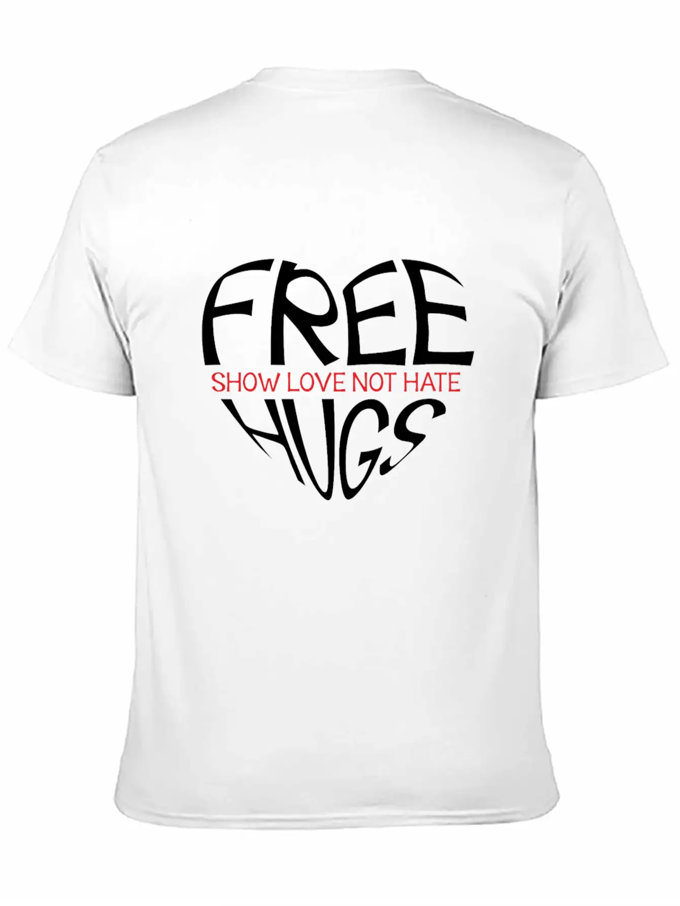 Free Hugs Show Love Not Hate Breathable Soft Cotton T-Shirt – Timeless Casual Look