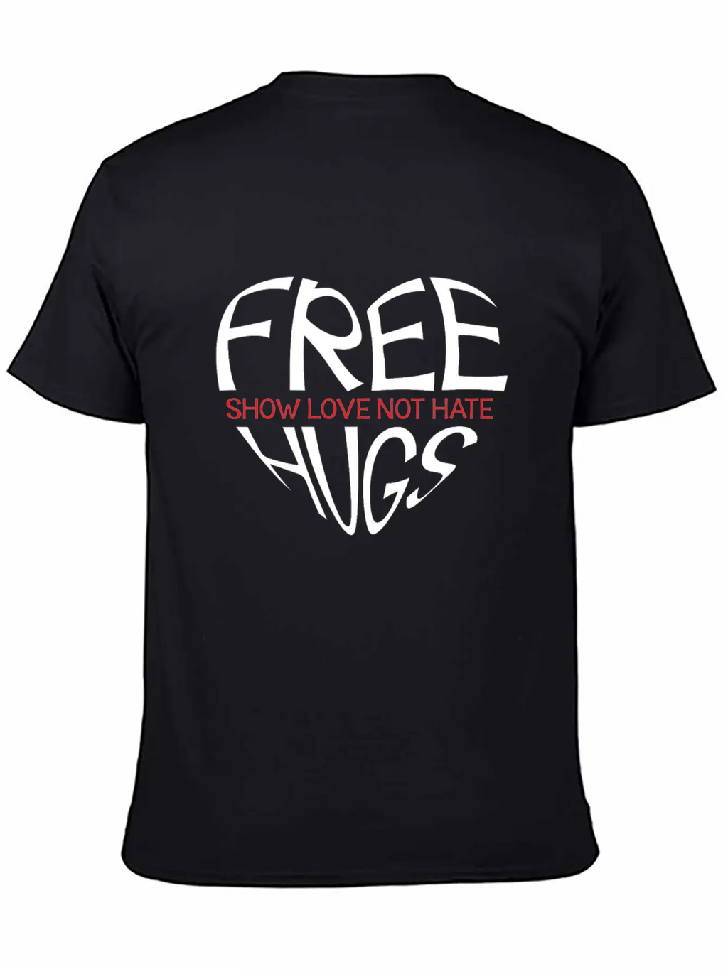 Free Hugs Show Love Not Hate Breathable Soft Cotton T-Shirt – Timeless Casual Look