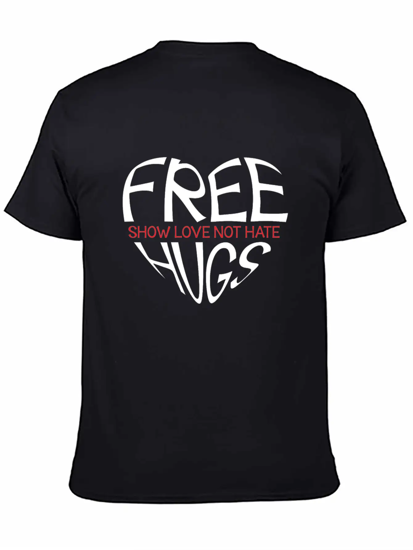 Free Hugs Show Love Not Hate Breathable Soft Cotton T-Shirt – Timeless Casual Look