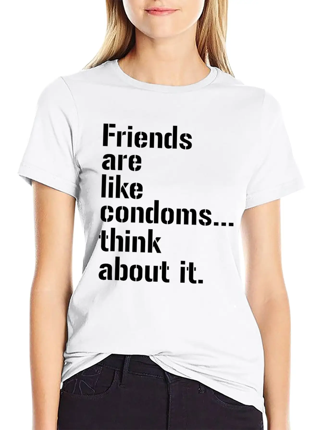 Friends Are Like Condoms Think About It T-Shirt Breathable Graphic T-Shirt – Perfect For Casual Days