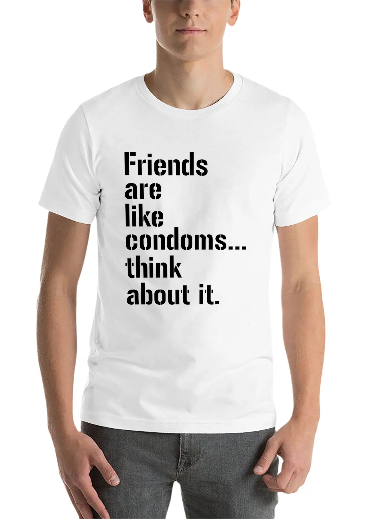Friends Are Like Condoms Think About It T-Shirt Breathable Graphic T-Shirt – Perfect For Casual Days