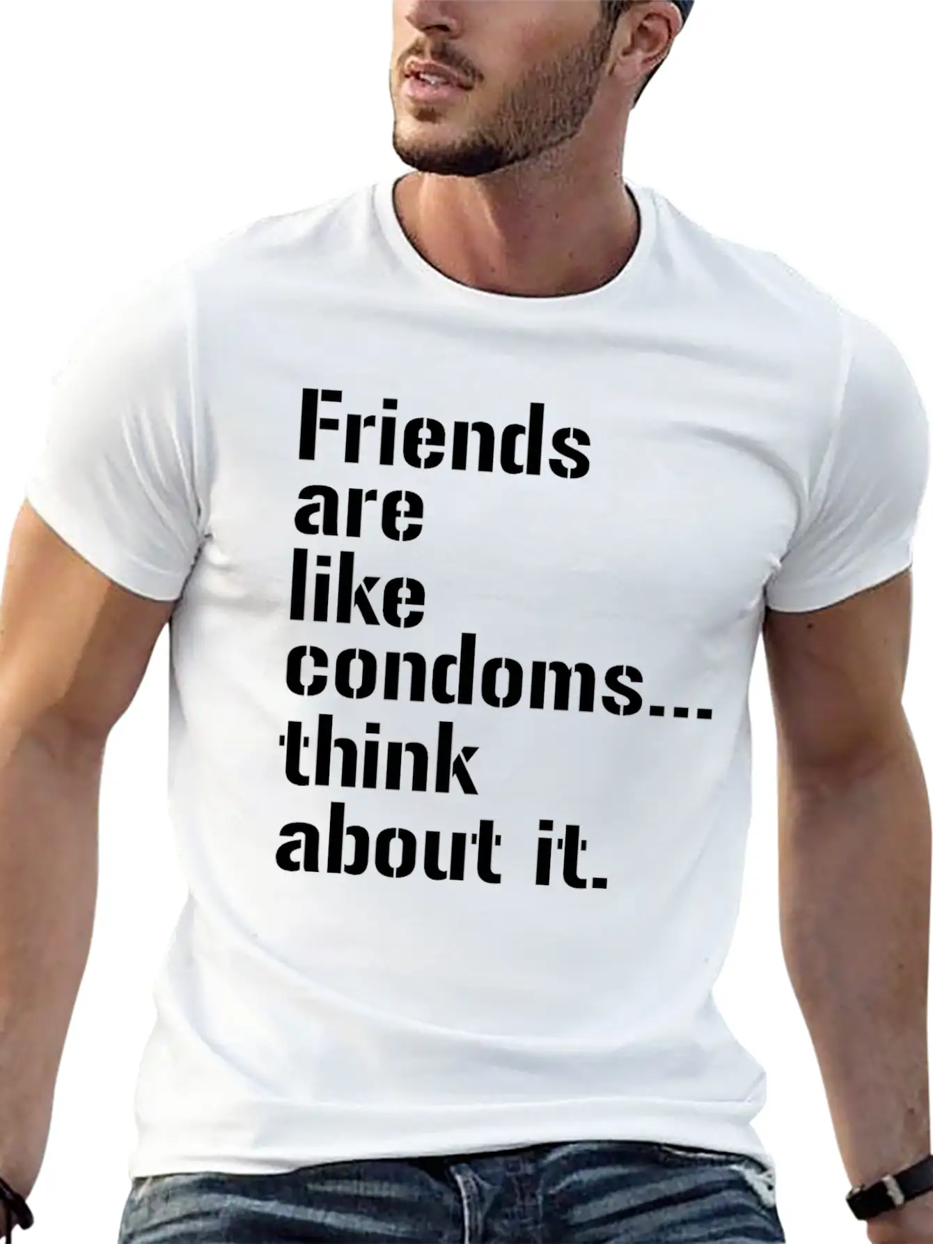Friends Are Like Condoms Think About It T-Shirt Breathable Graphic T-Shirt – Perfect For Casual Days