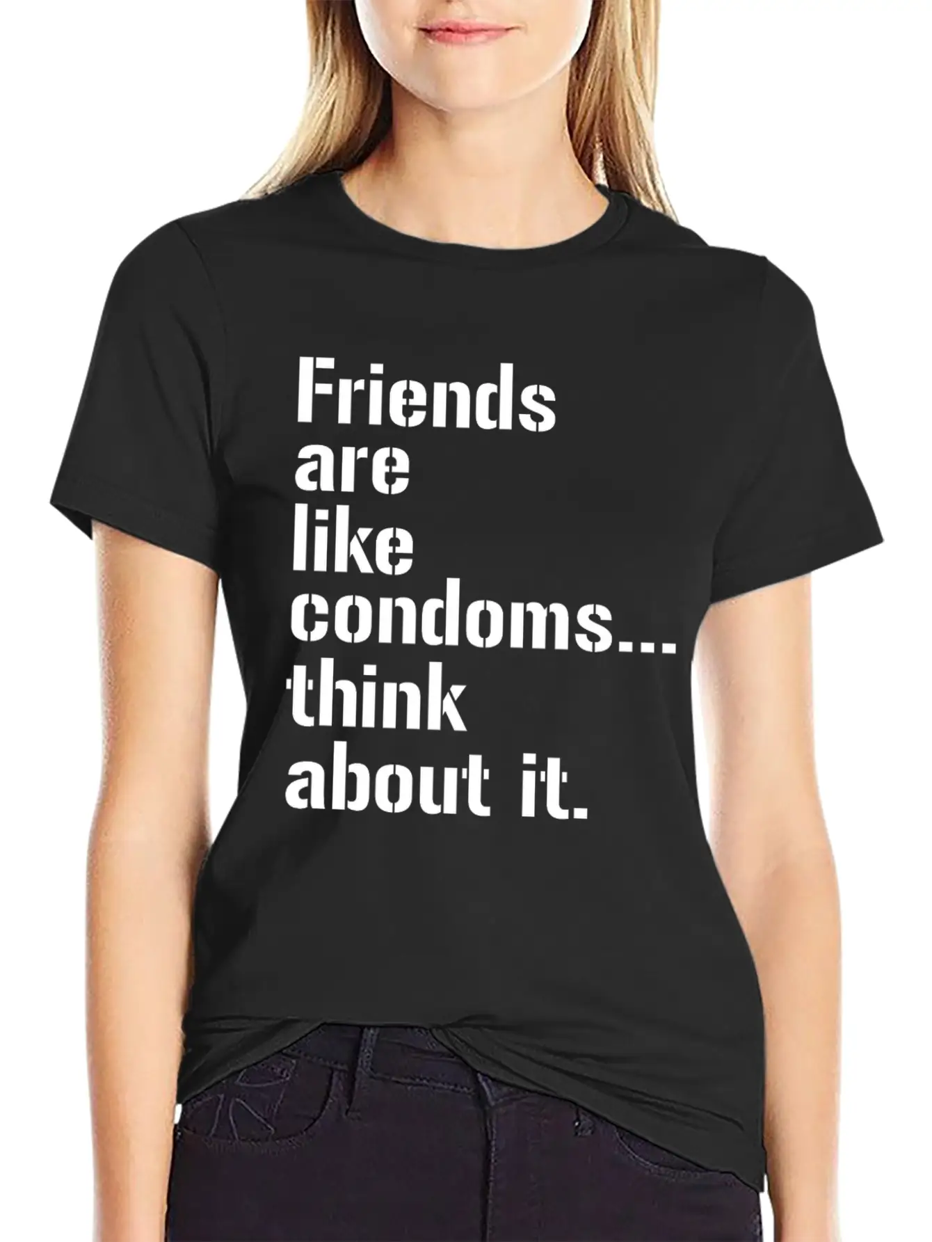 Friends Are Like Condoms Think About It T-Shirt Breathable Graphic T-Shirt – Perfect For Casual Days