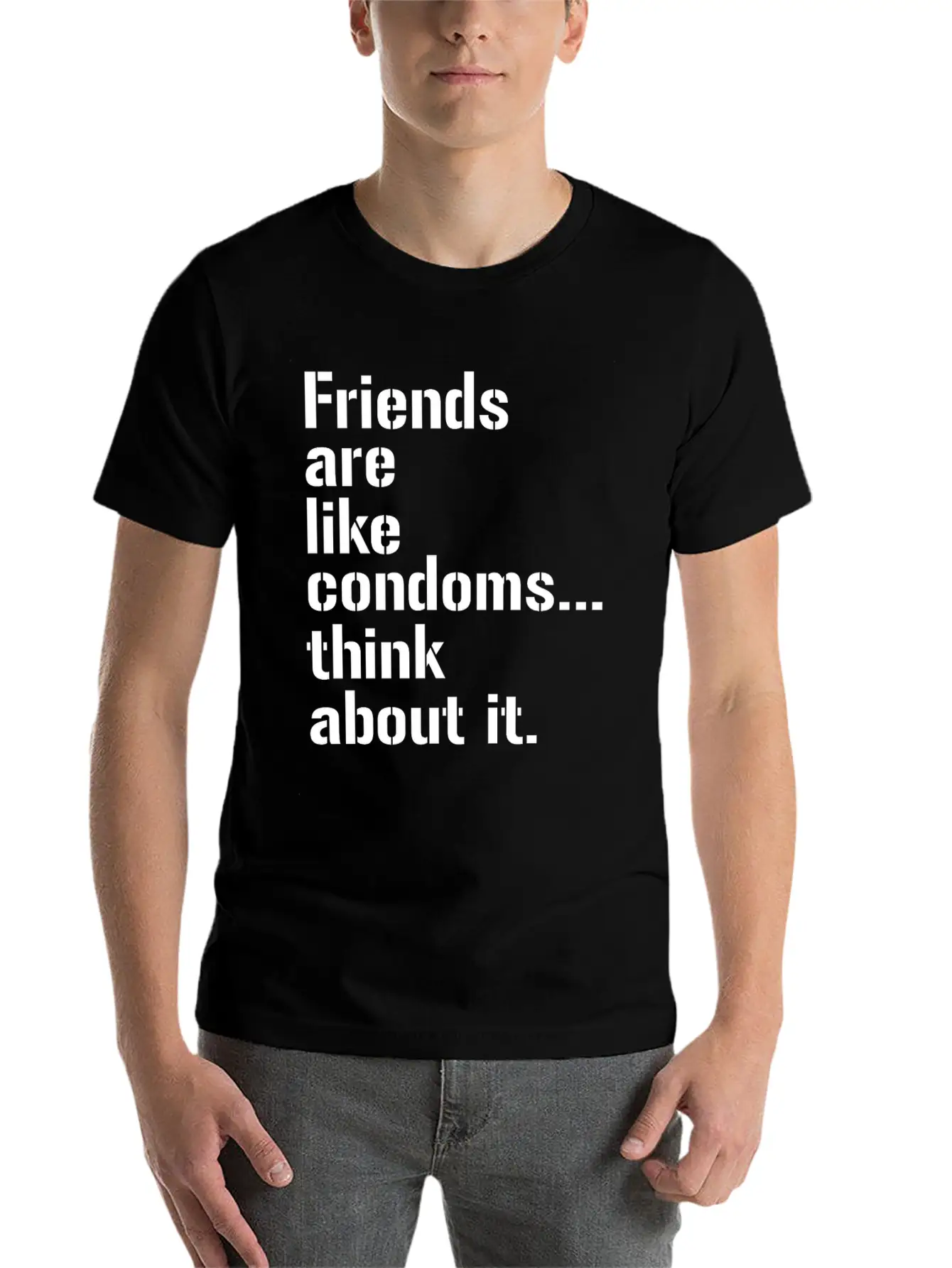 Friends Are Like Condoms Think About It T-Shirt Breathable Graphic T-Shirt – Perfect For Casual Days