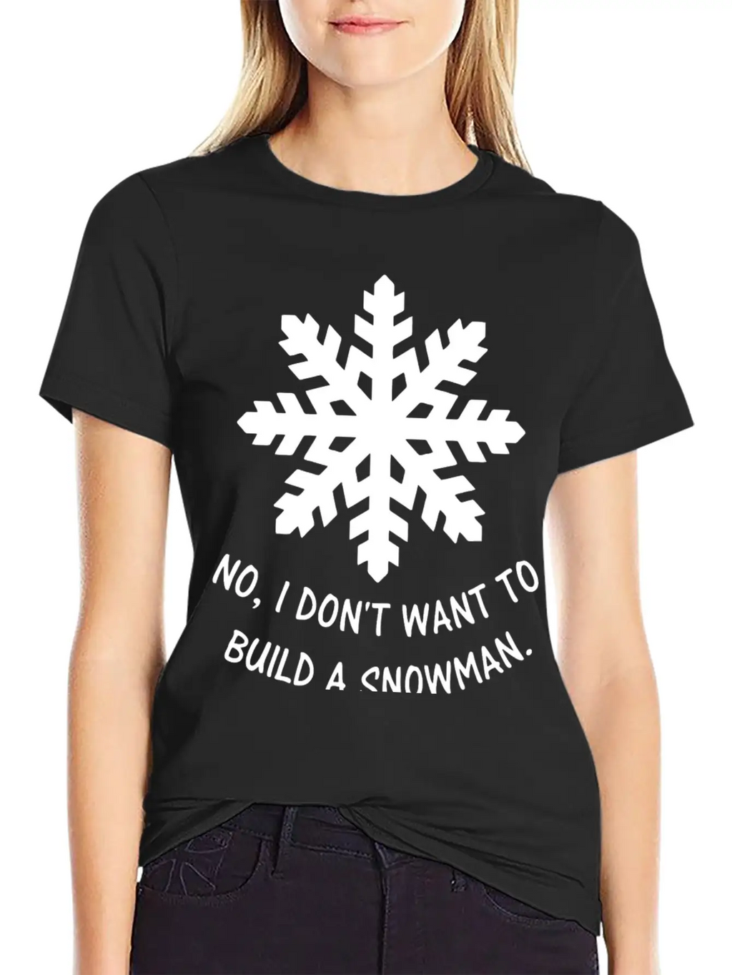 Frozen - No, I Don't Want To Build A Snowman. Classic Cotton Tee – Unisex Comfort For Any Season