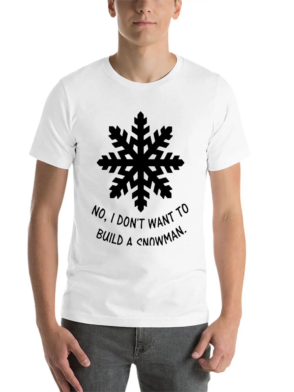 Frozen - No, I Don't Want To Build A Snowman. Classic Cotton Tee – Unisex Comfort For Any Season