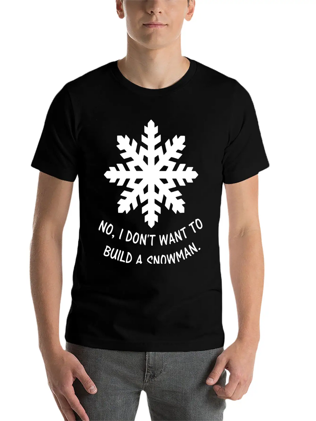 Frozen - No, I Don't Want To Build A Snowman. Classic Cotton Tee – Unisex Comfort For Any Season