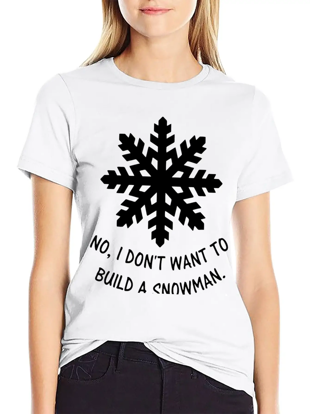 Frozen - No, I Don't Want To Build A Snowman. Classic Cotton Tee – Unisex Comfort For Any Season
