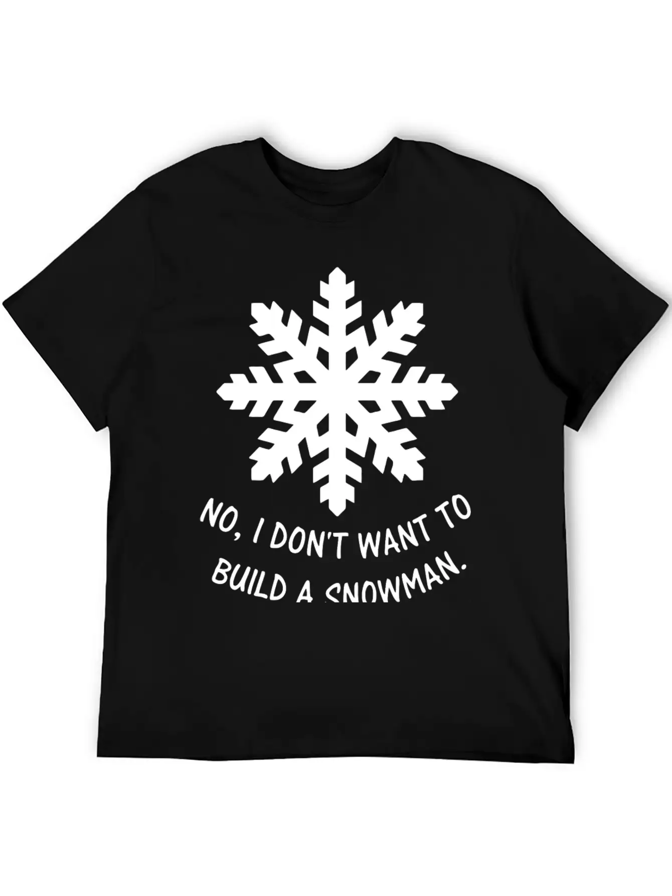 Frozen - No, I Don't Want To Build A Snowman. Classic Cotton Tee – Unisex Comfort For Any Season