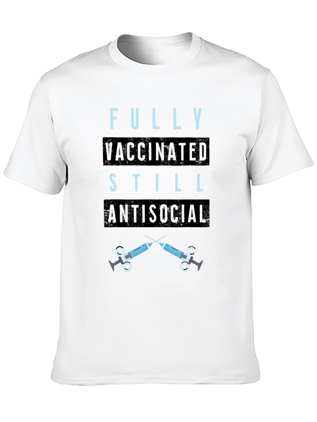 Fully Vaccinated Still Antisocial T-Shirt