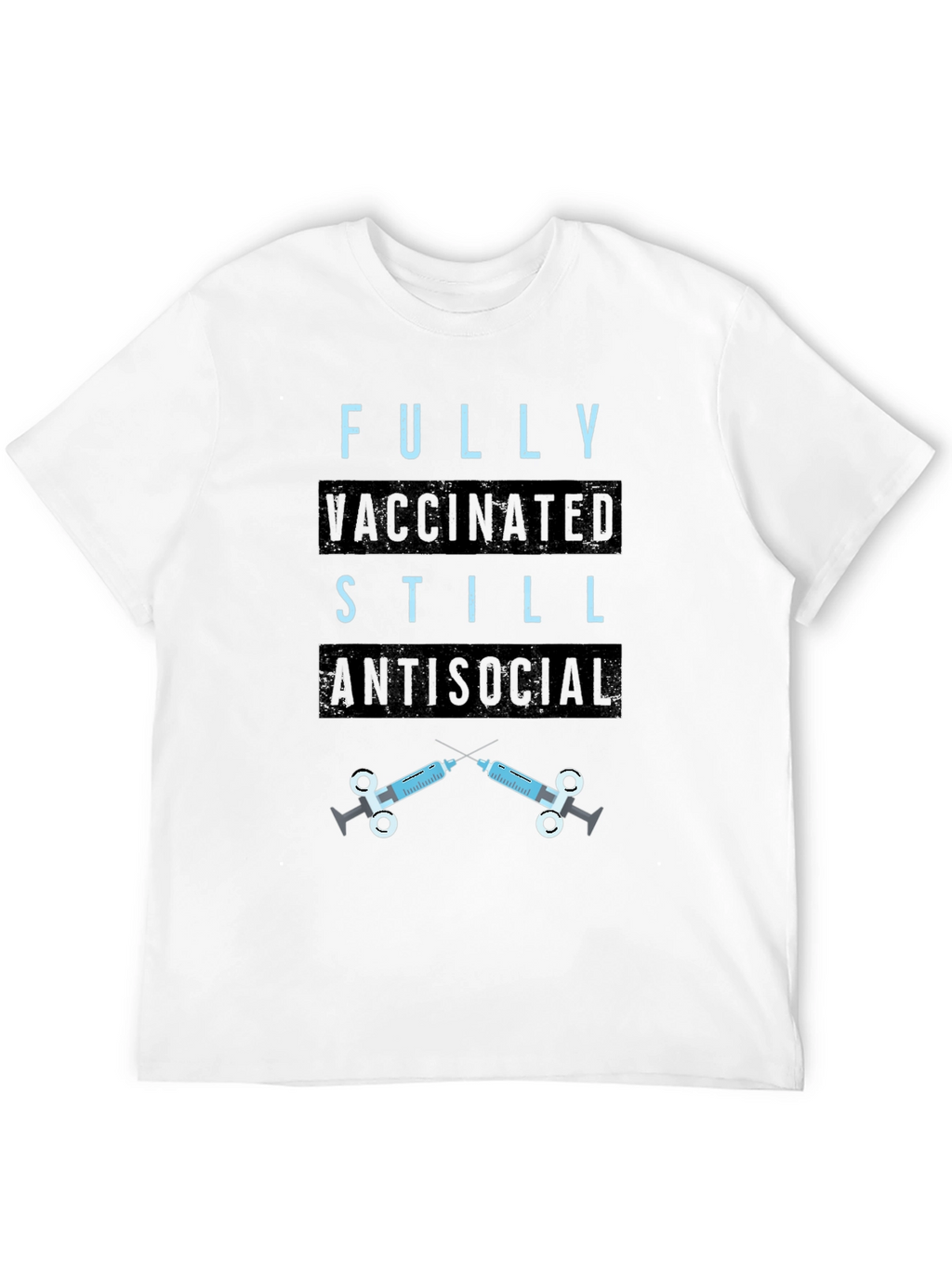 Fully Vaccinated Still Antisocial T-Shirt