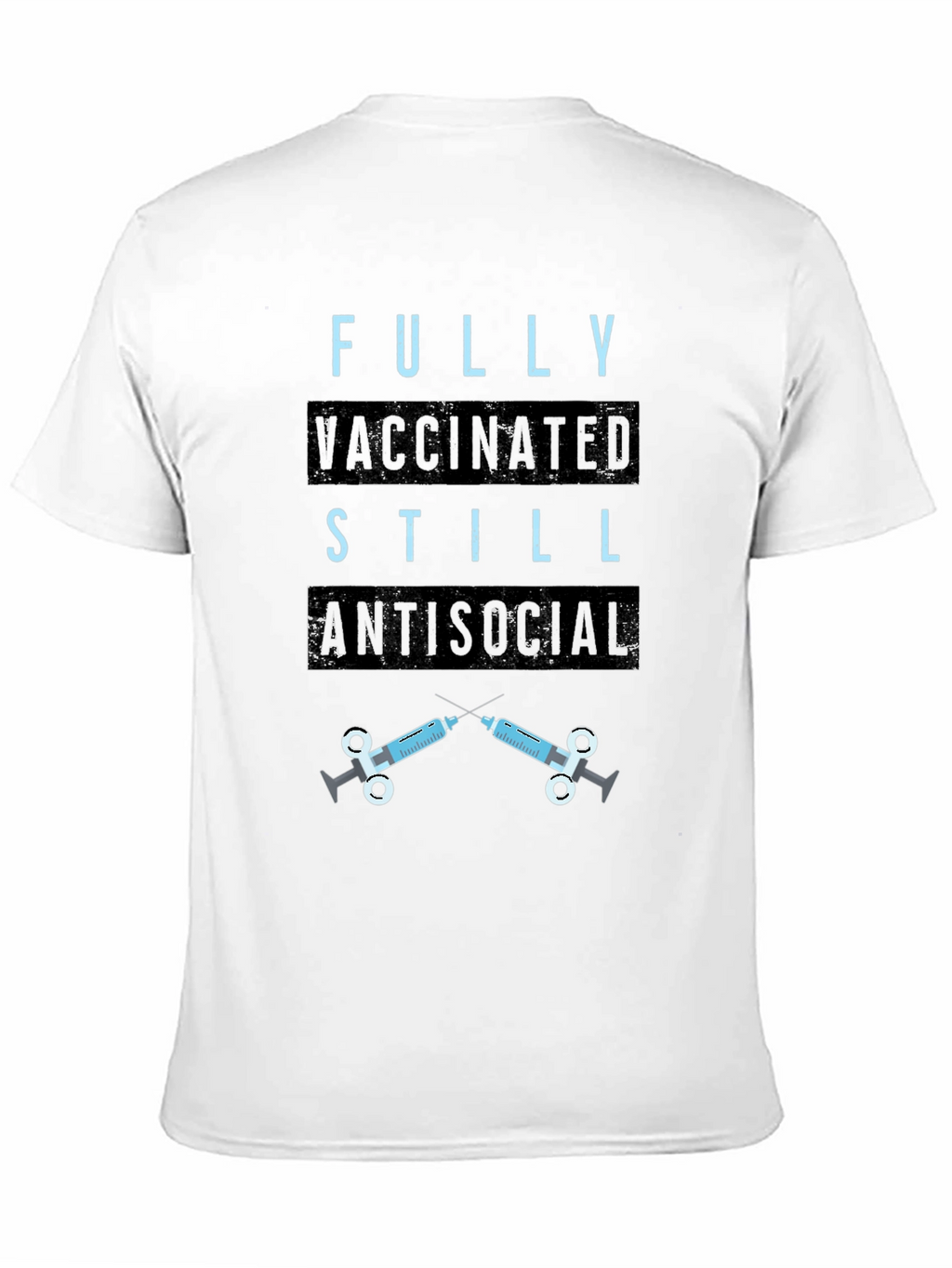 Fully Vaccinated Still Antisocial T-Shirt