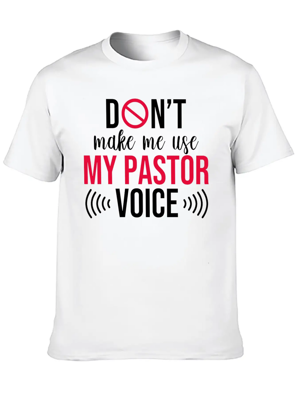 Funny Don't Make Me Use My Pastor Voice Basic Graphic T-Shirt – Daily Comfort In Soft Cotton