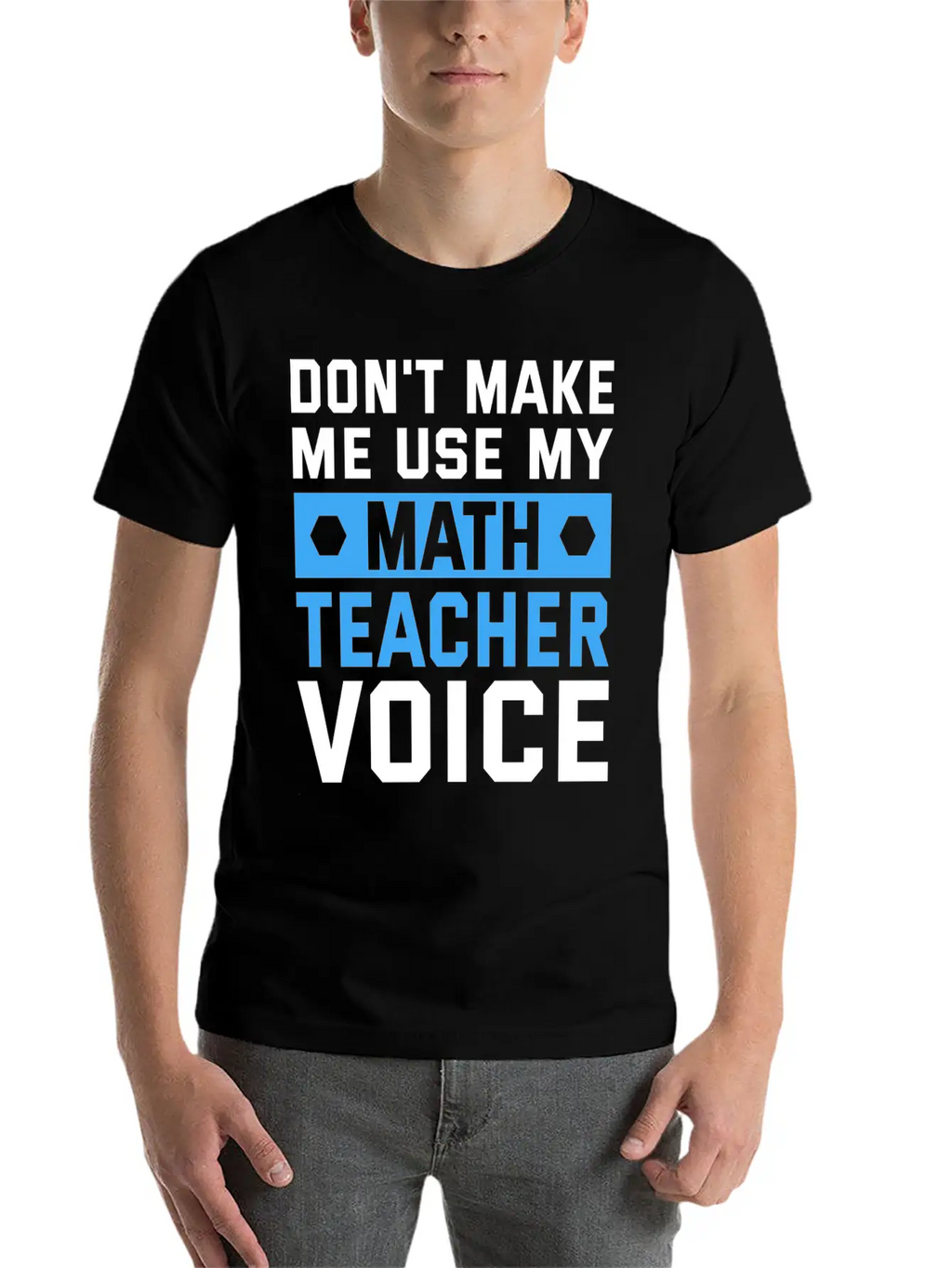 Funny Don't Make Me Use My Teacher Voice Educator Stylish Everyday T-Shirt – Unisex Basic Cotton Tee