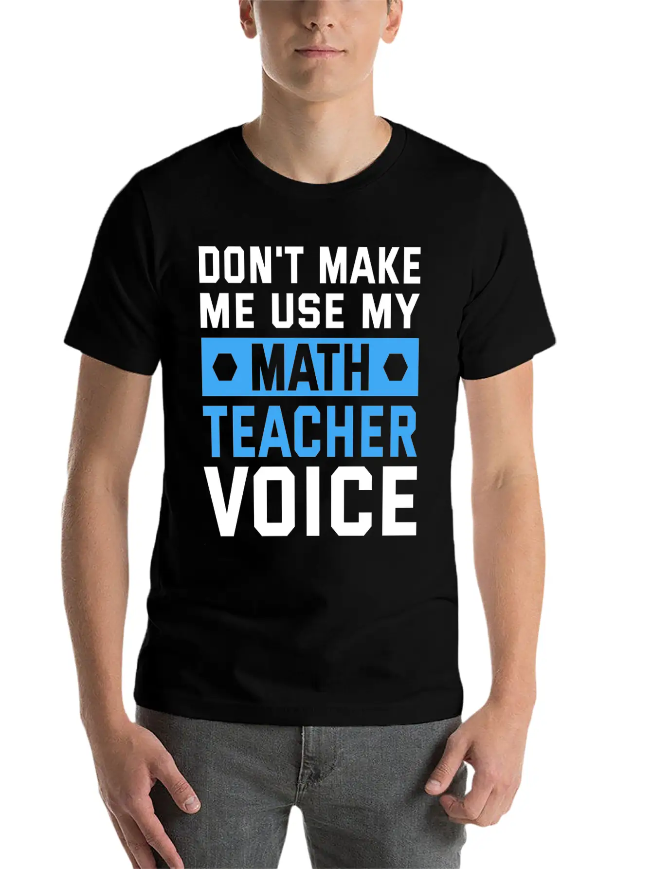 Funny Don't Make Me Use My Teacher Voice Educator Stylish Everyday T-Shirt – Unisex Basic Cotton Tee
